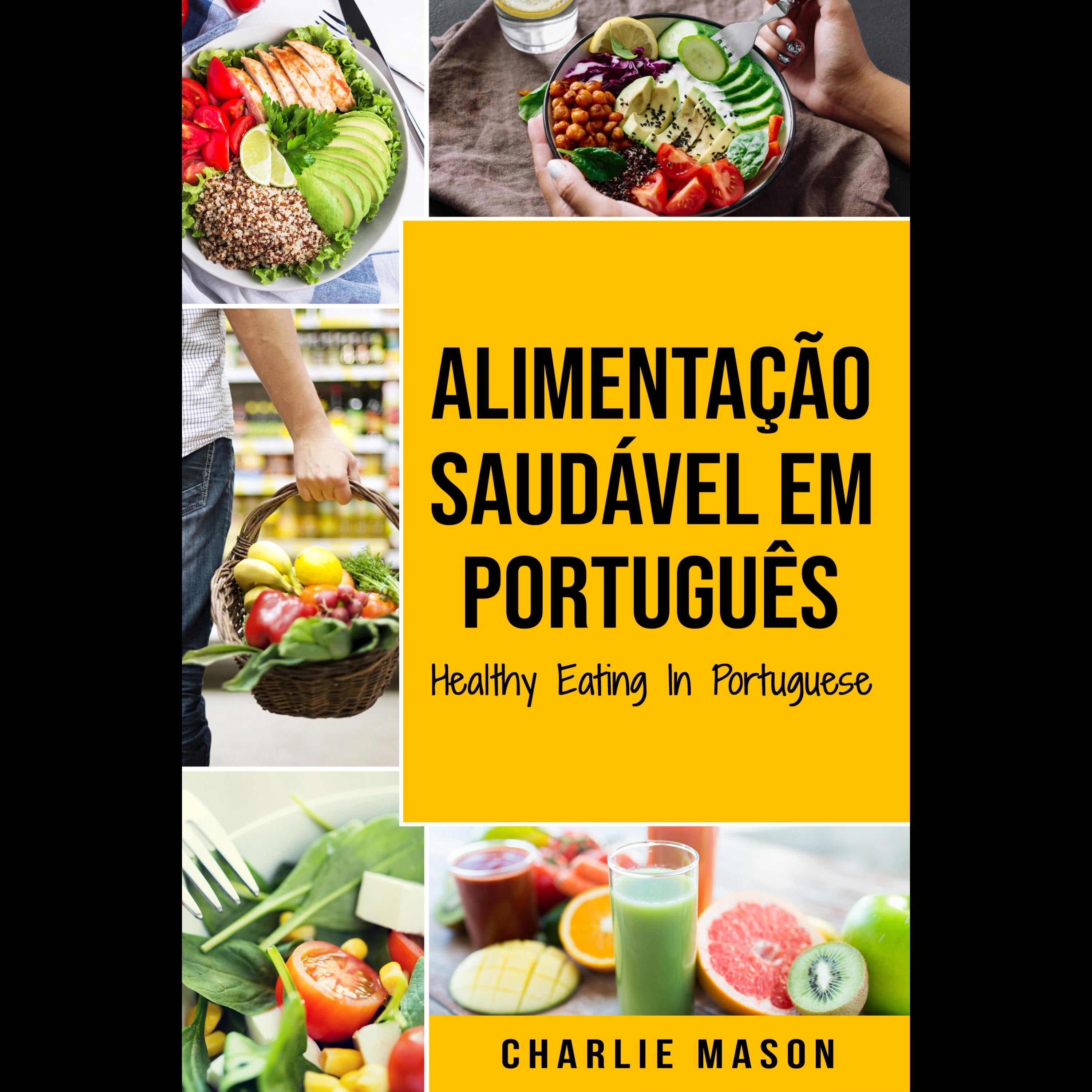 Alimentação Saudável Em português/ Healthy Eating In Portuguese: O guia da Ciência Alimentar sobre o que comer