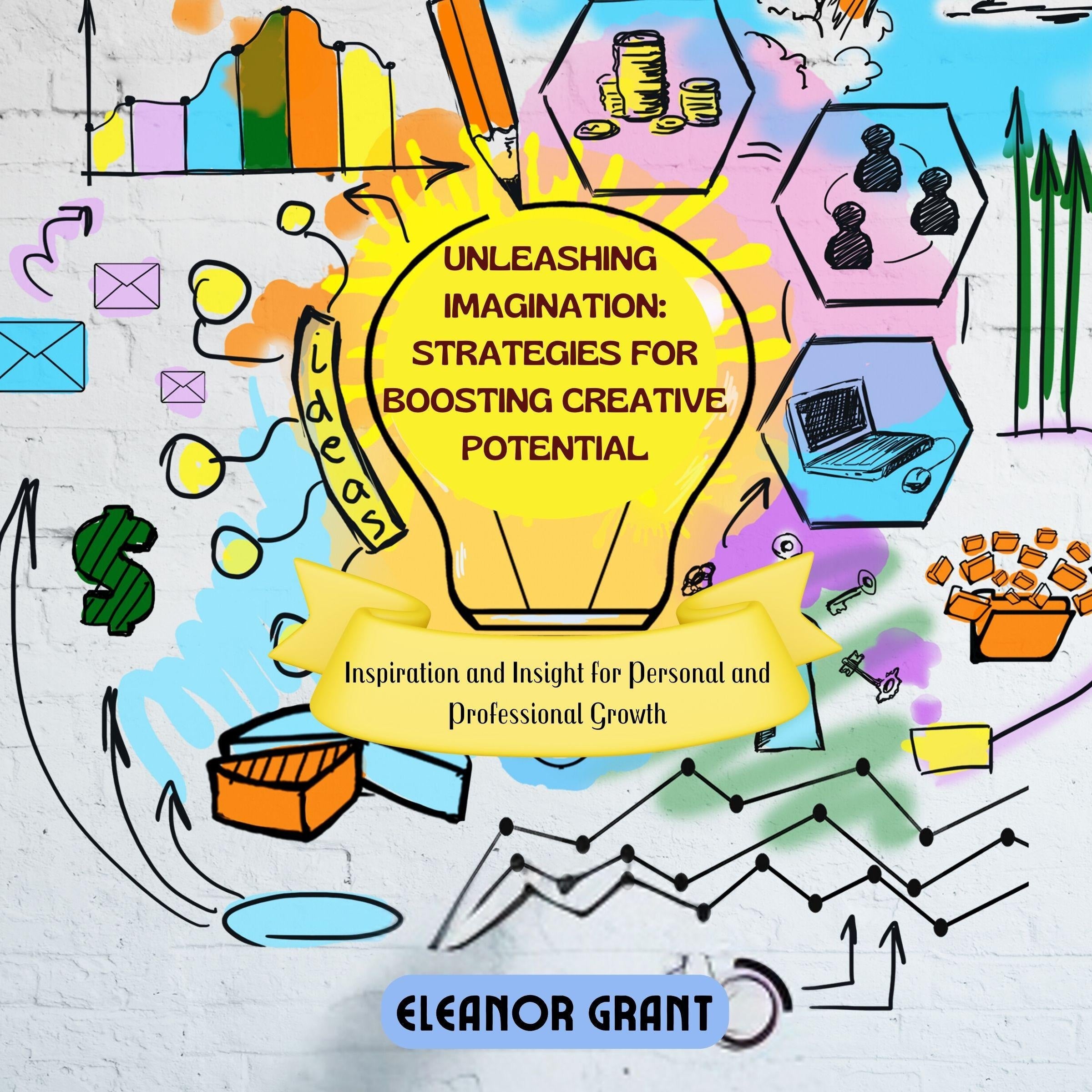 Unleashing Imagination: Strategies for Boosting Creative Potential