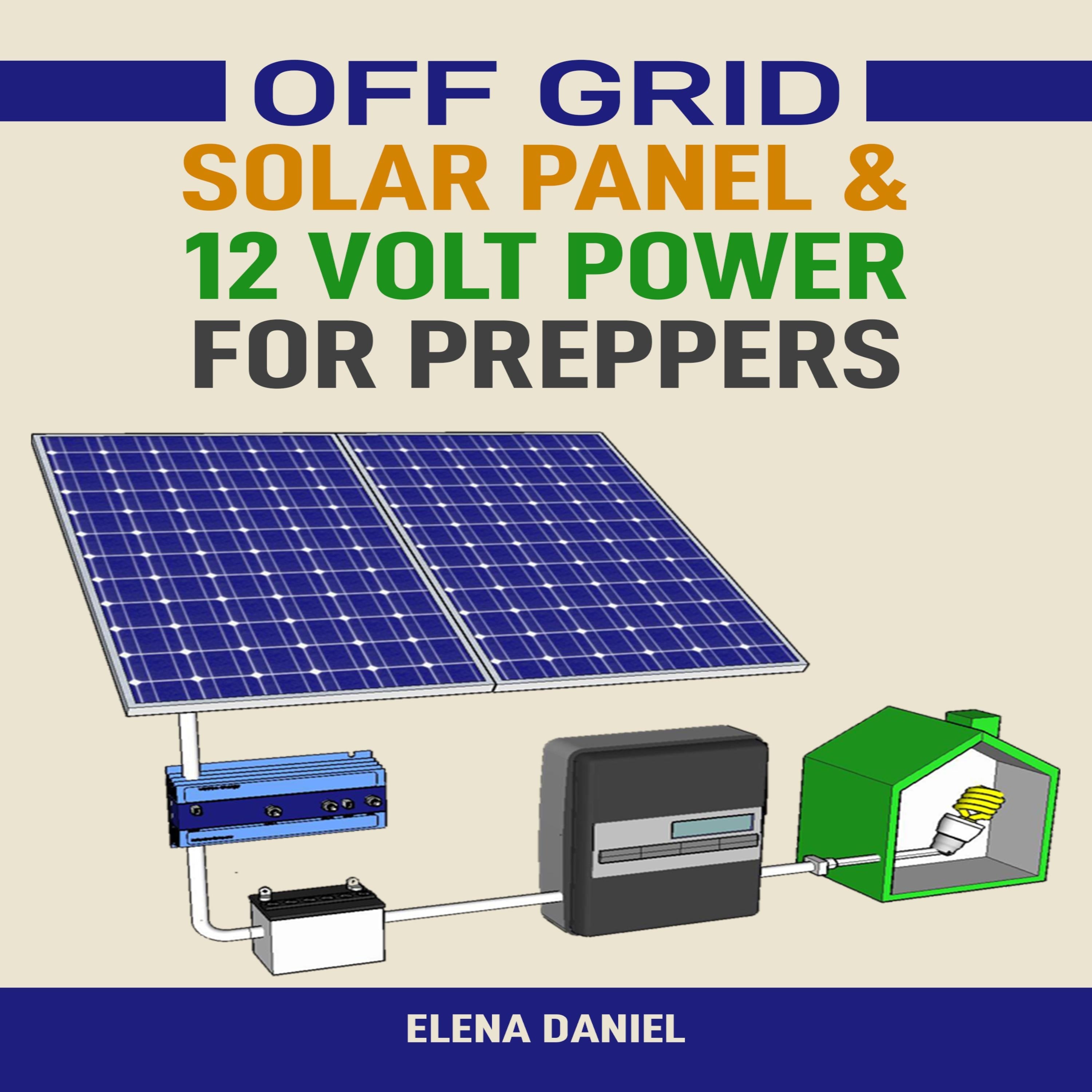 Off Grid Solar Panel & 12 Volt Power for Preppers