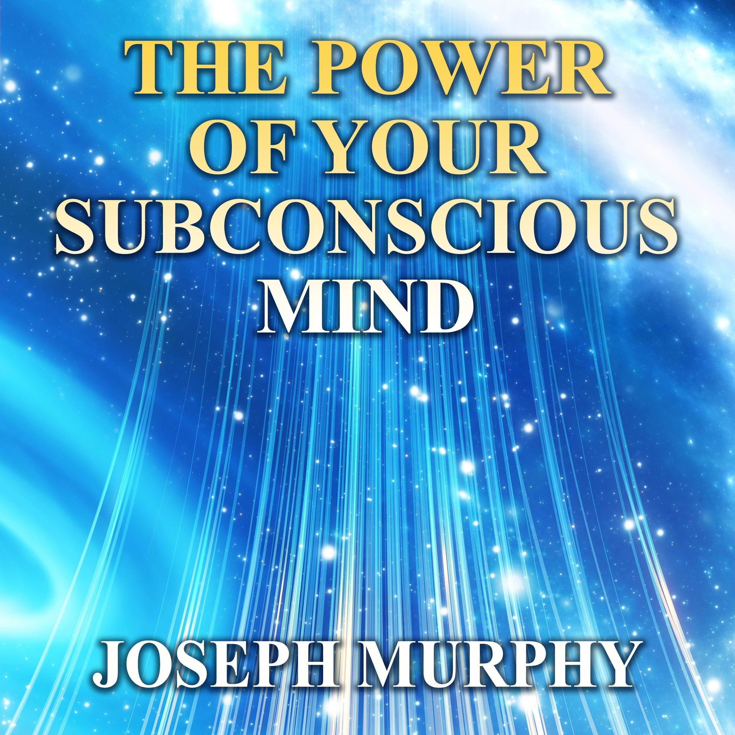 The Power of Your Subconscious Mind