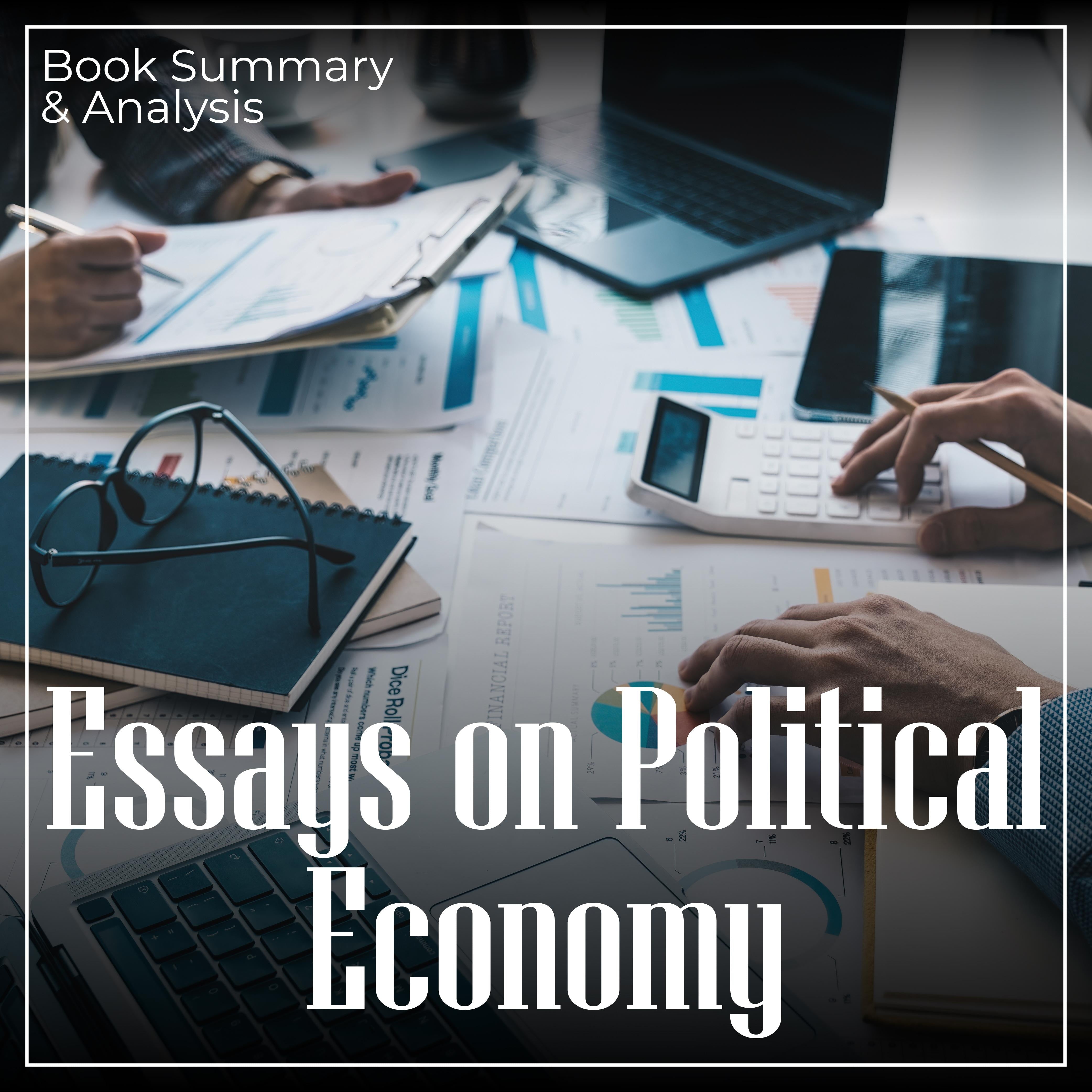 Essays on Political Economy: Book Summary & Analysis