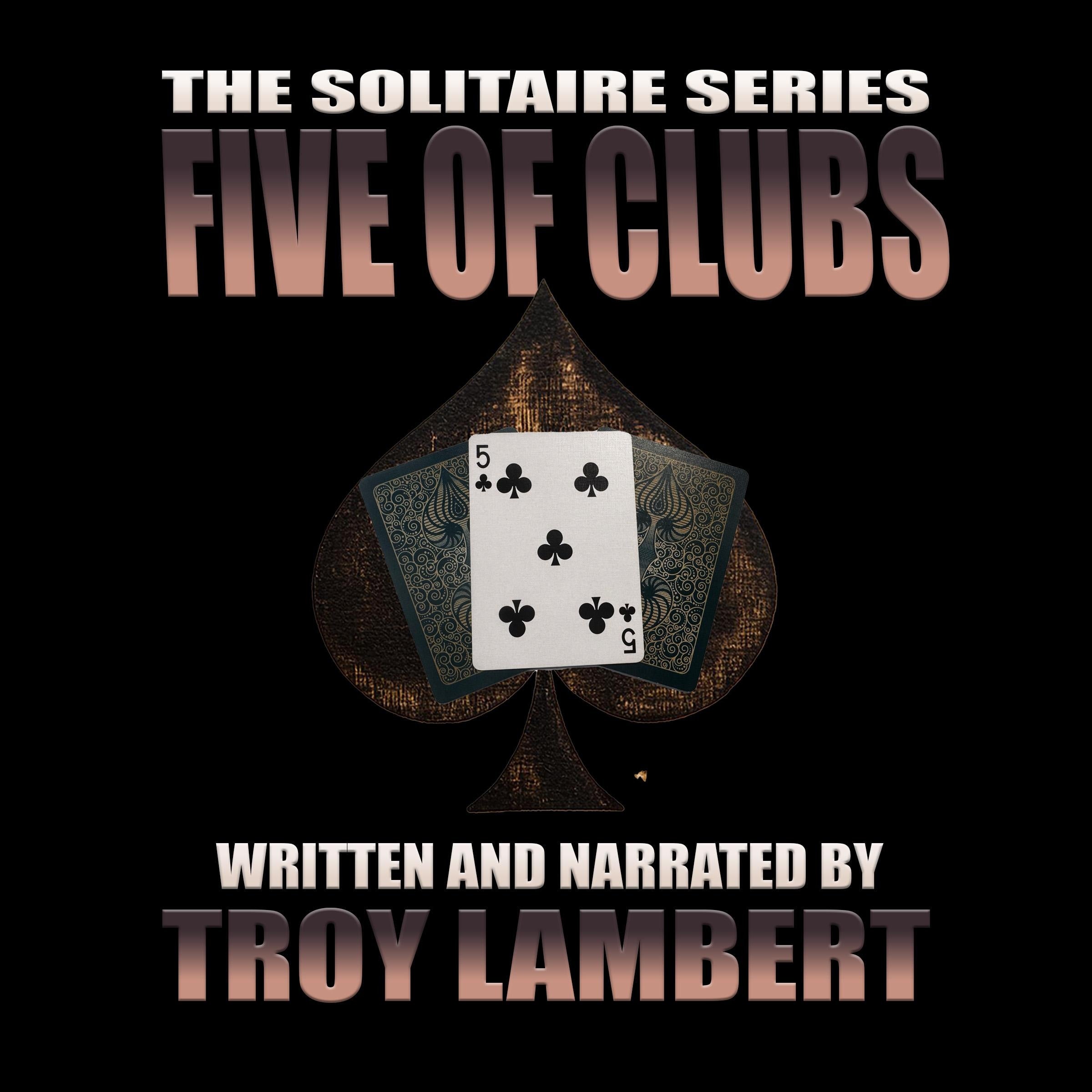 The Solitaire Series Episode 9: The Five of Clubs