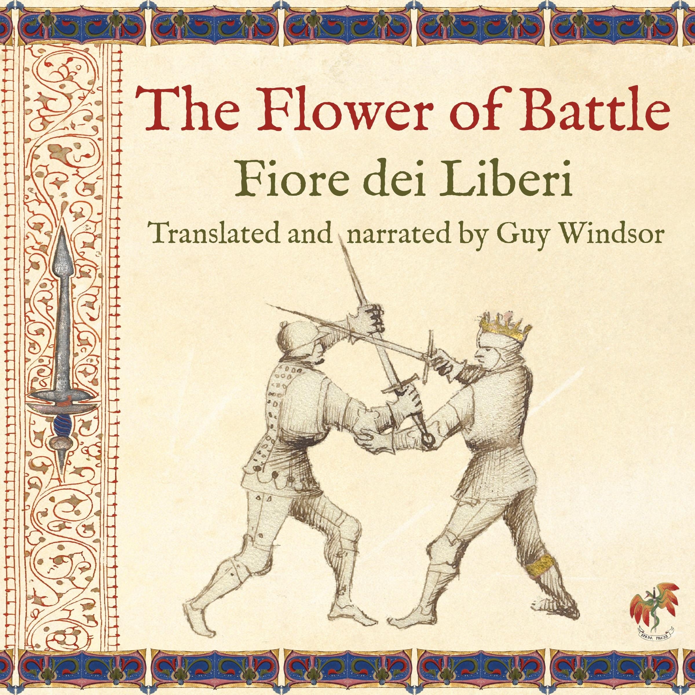 The Flower of Battle, by Fiore dei Liberi: Translated and narrated by Guy Windsor