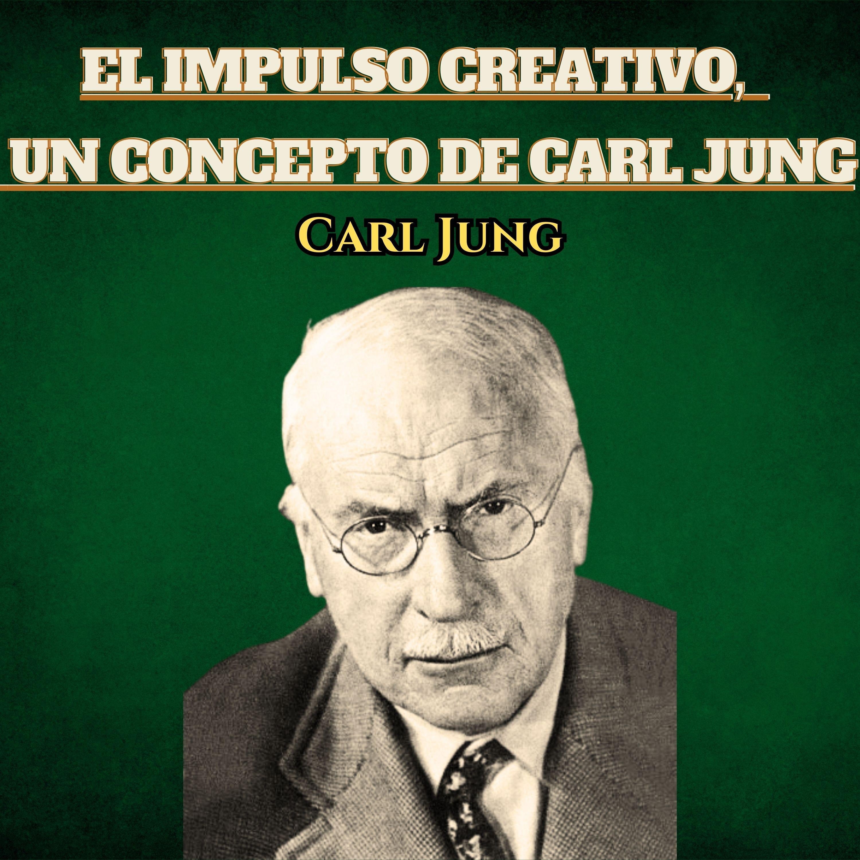 El Impulso Creativo, Un Concepto De Carl Jung