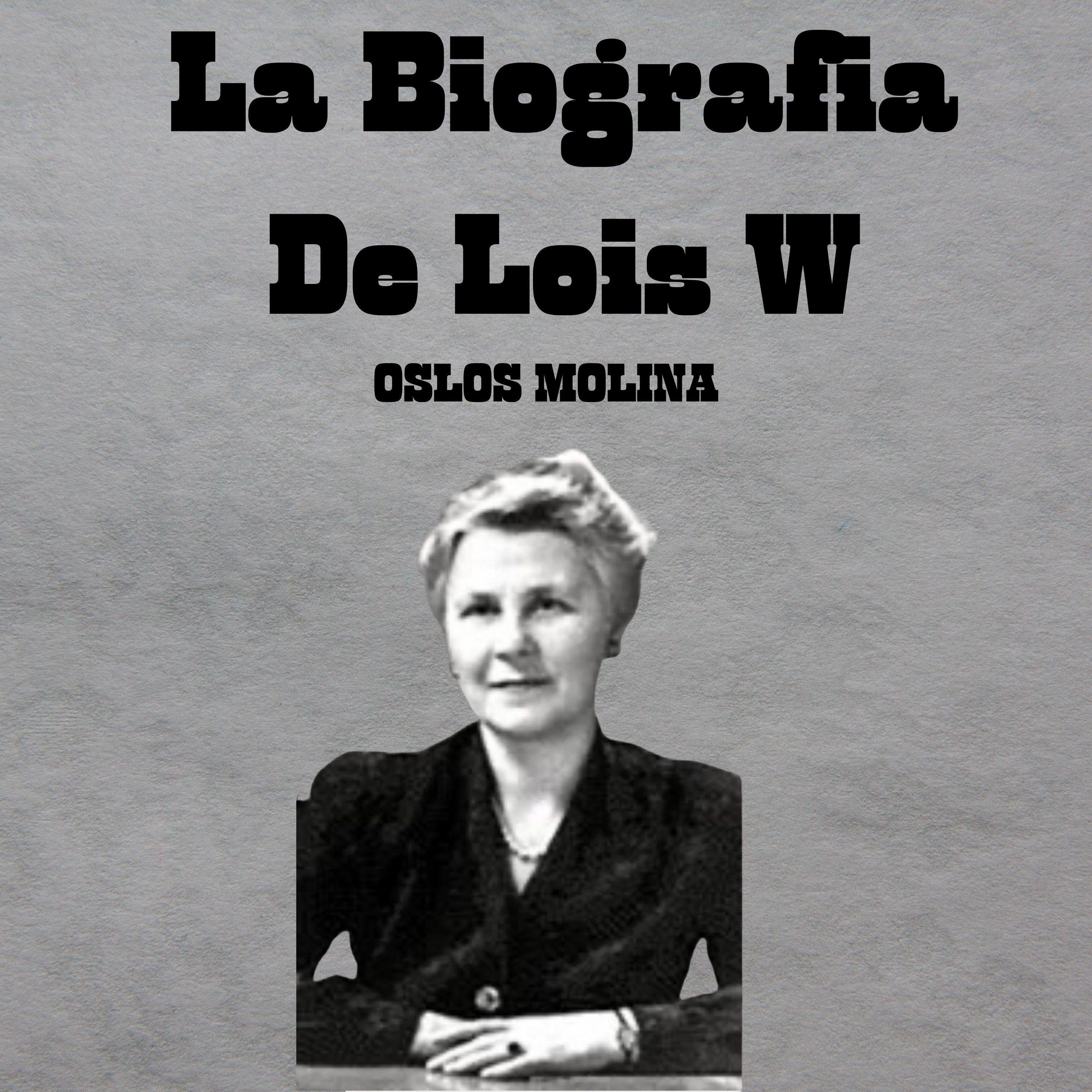 La Biografia De Lois W