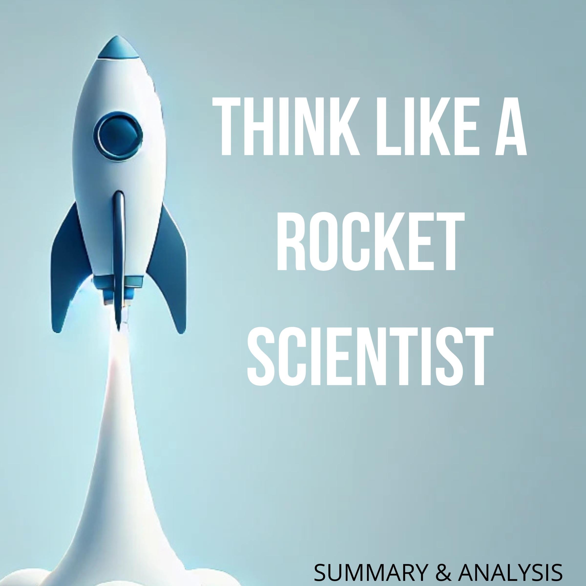 Think Like a Rocket Scientist: Book summary & analysis
