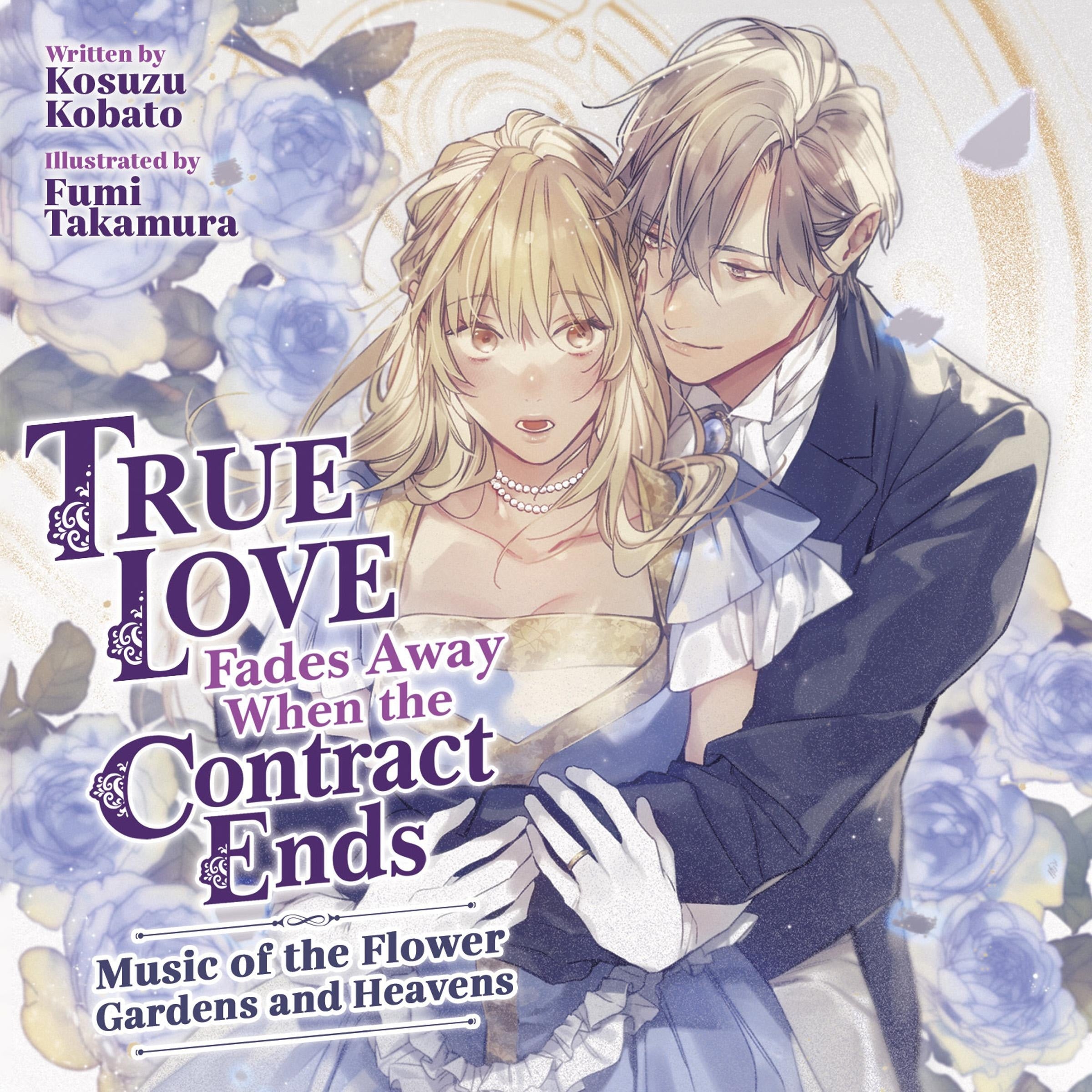 True Love Fades Away When the Contract Ends - Music of the Flower Gardens and Heavens (Light Novel) [Volume 2]