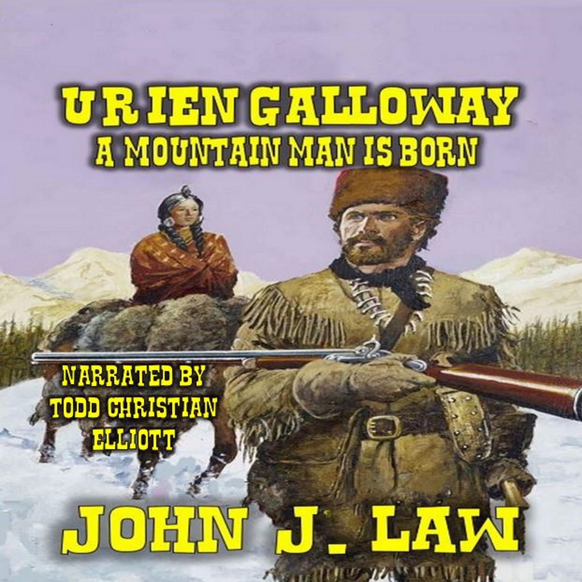 Urien Galloway - A Mountain Man Is Born