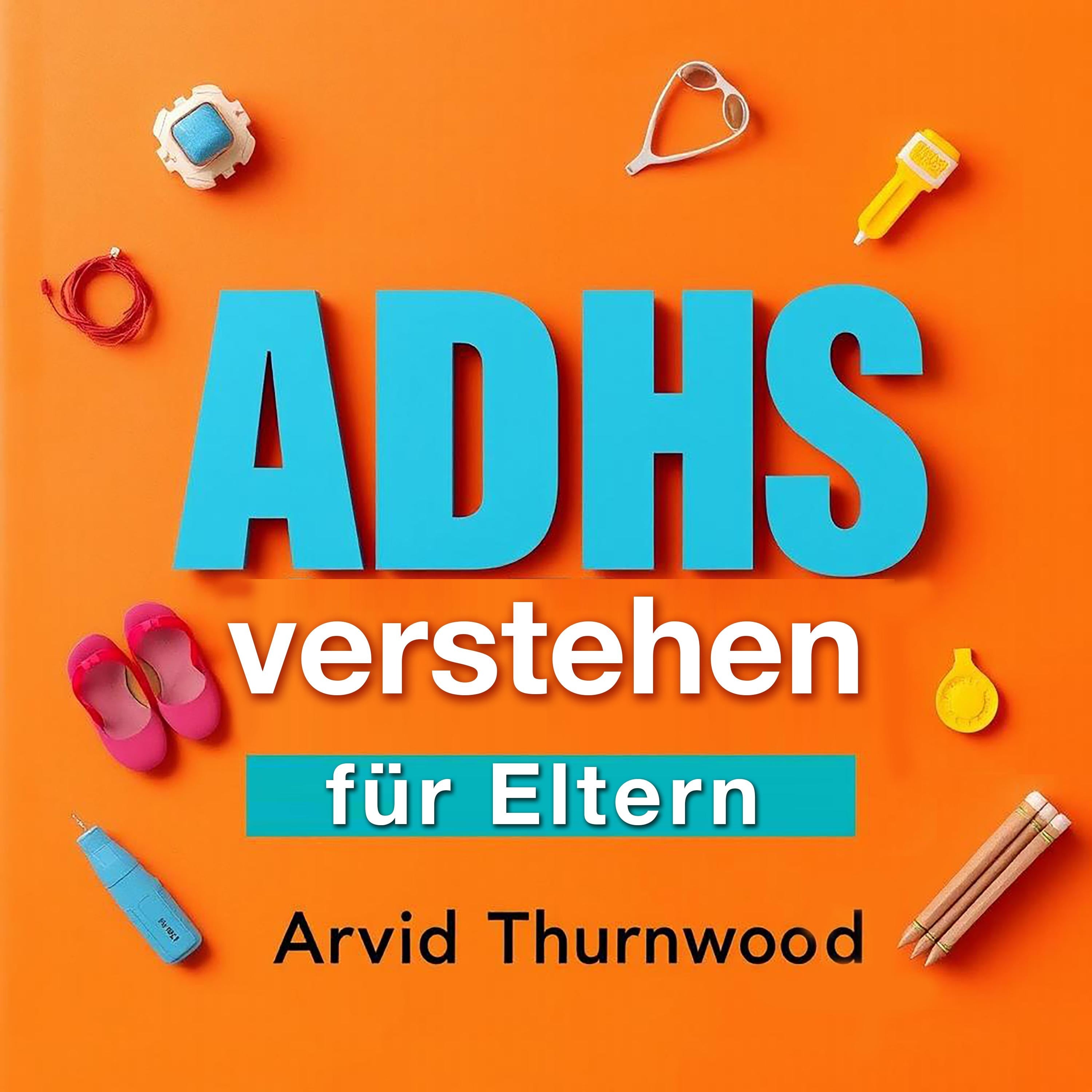 ADHS verstehen für Eltern