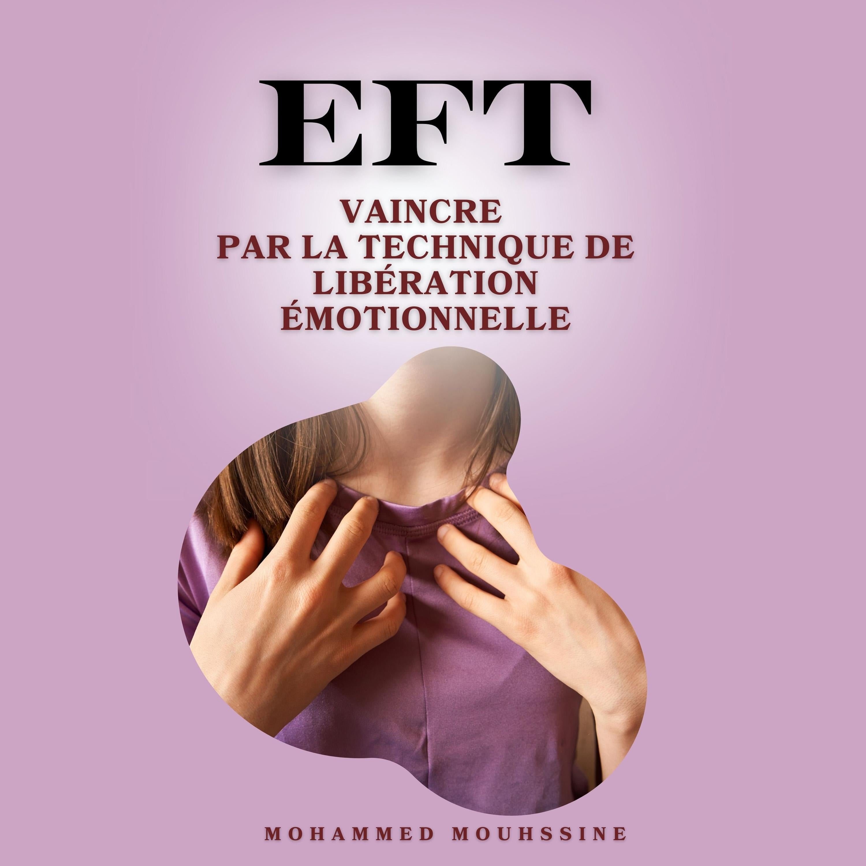 EFT Vaincre par la Technique de Libération Émotionnelle
