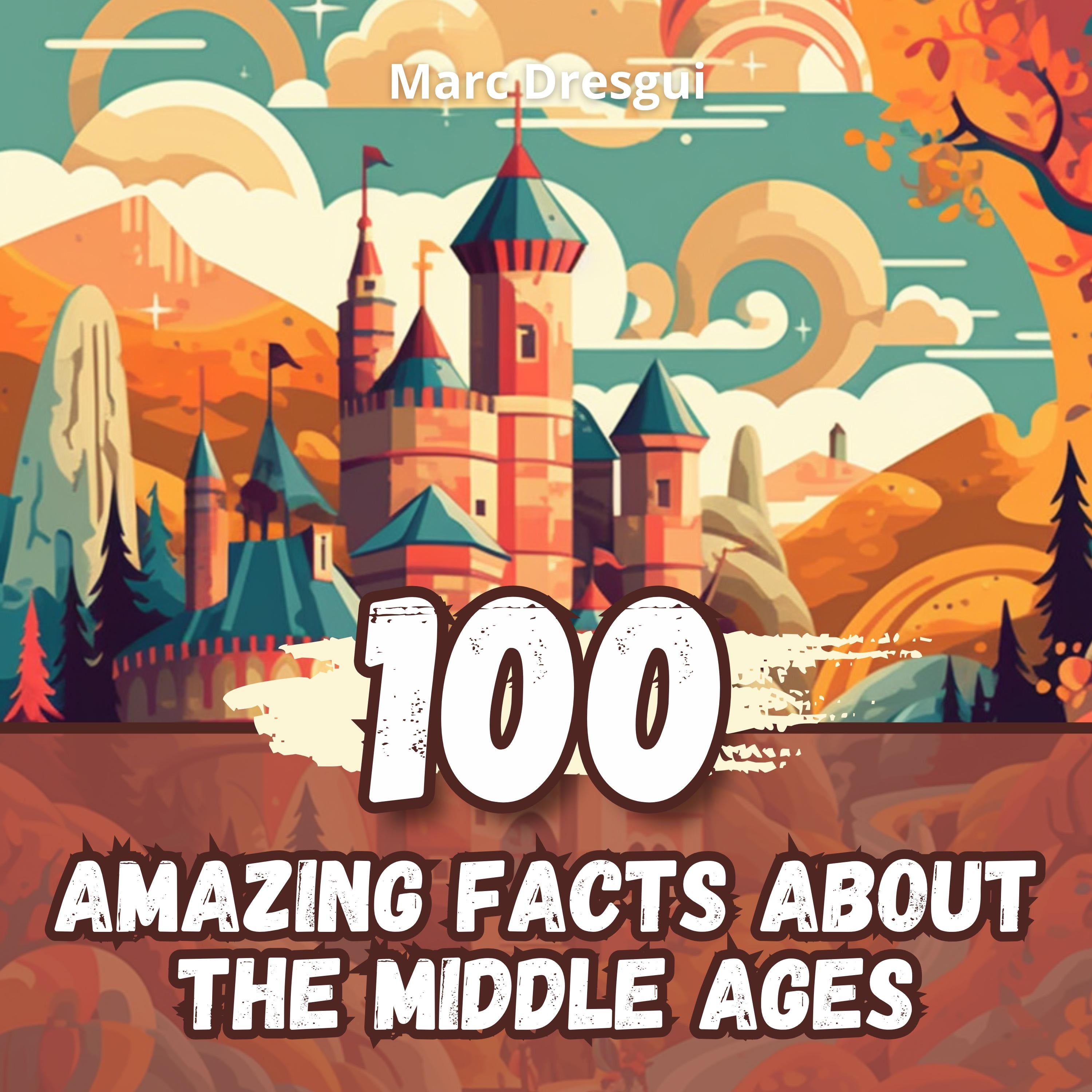 100 Amazing Facts about the Middle Ages