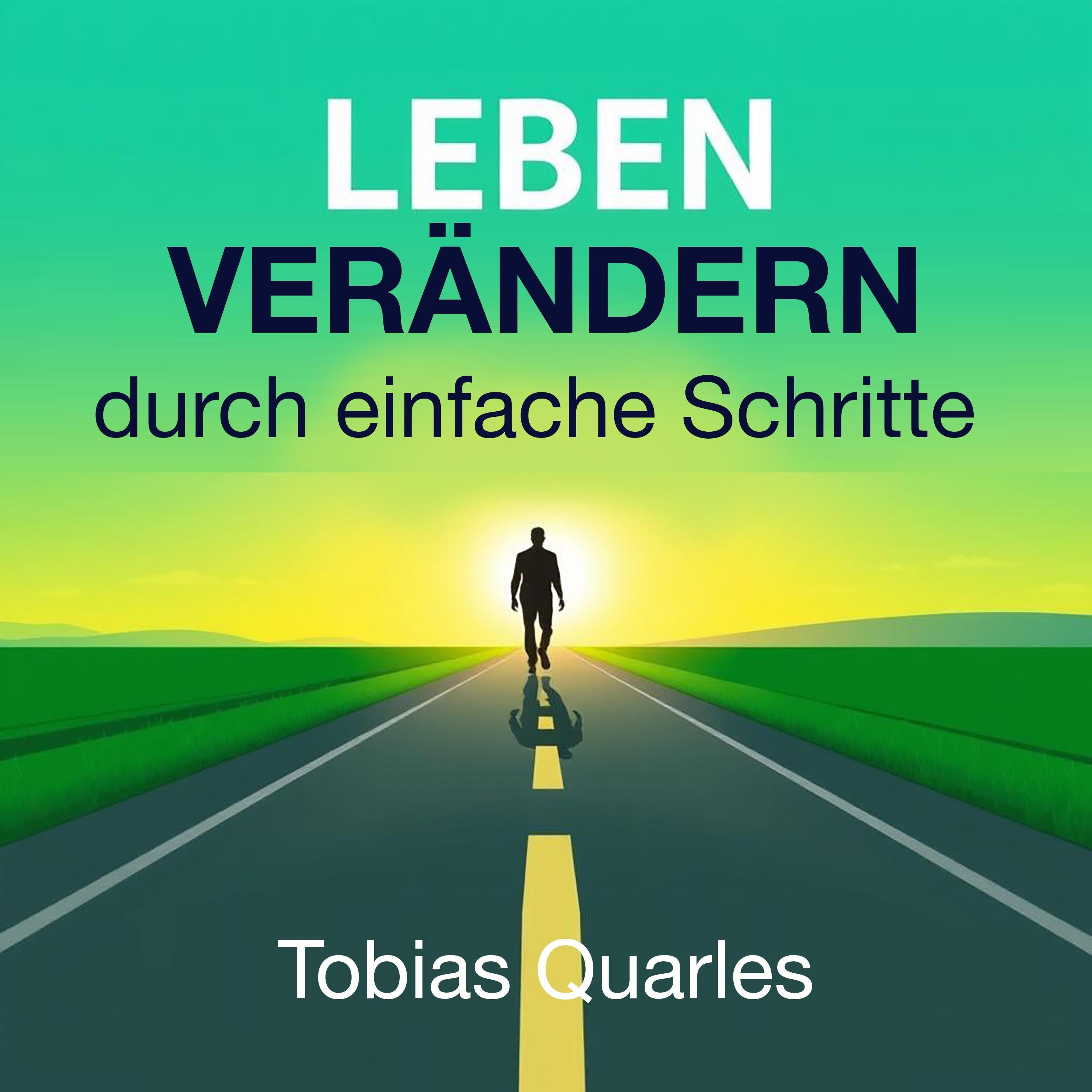 LEBEN VERÄNDERN durch einfache Schritte