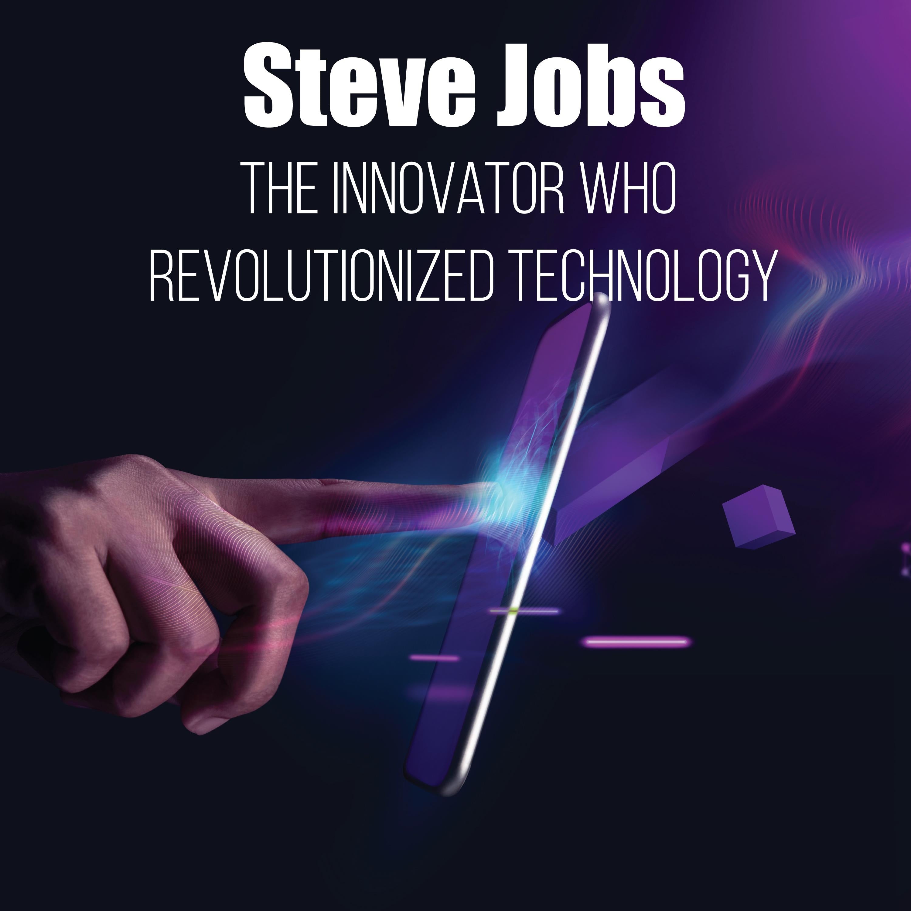 Steve Jobs: The Innovator Who Revolutionized Technology