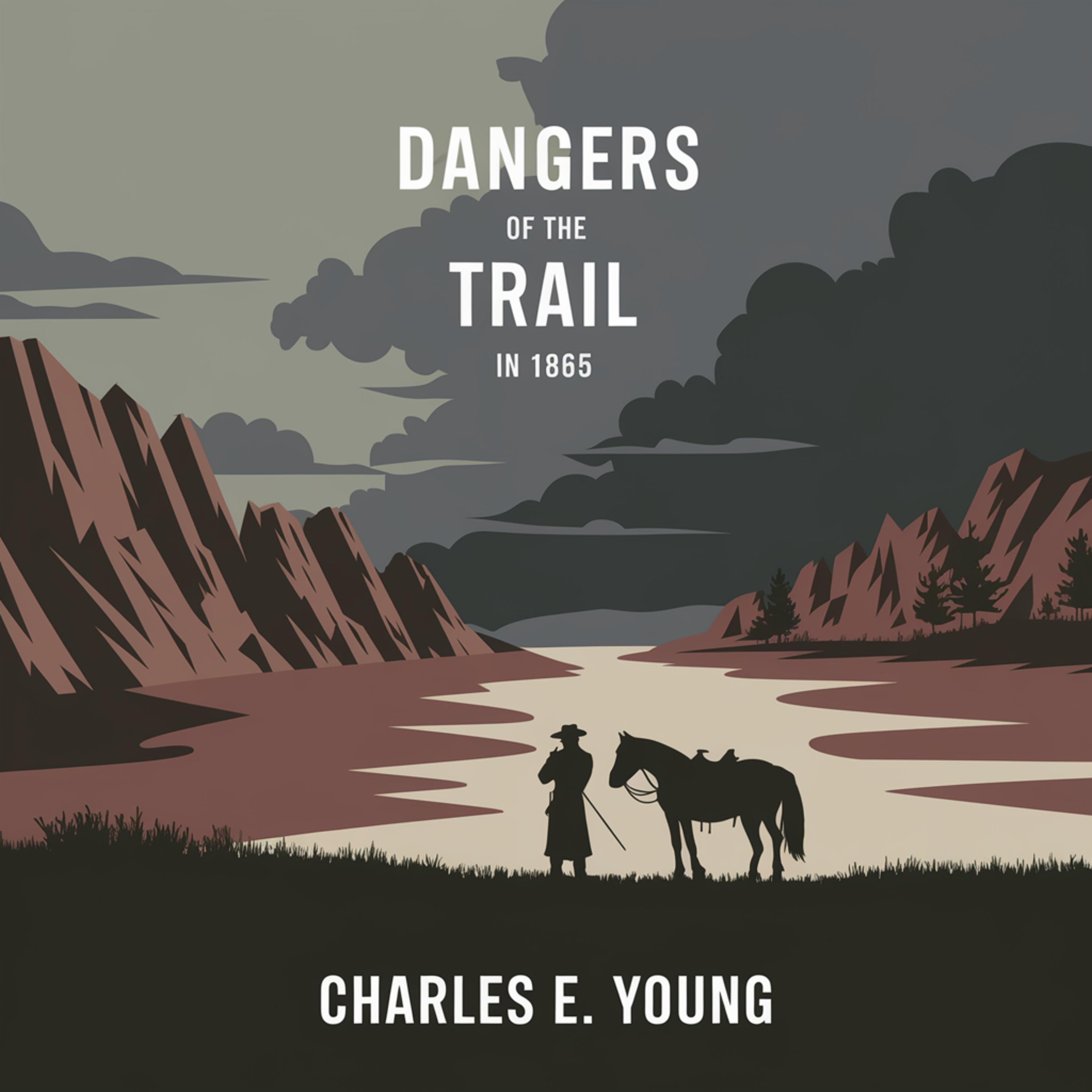 Dangers of the Trail in 1865: A Narrative of Actual Events