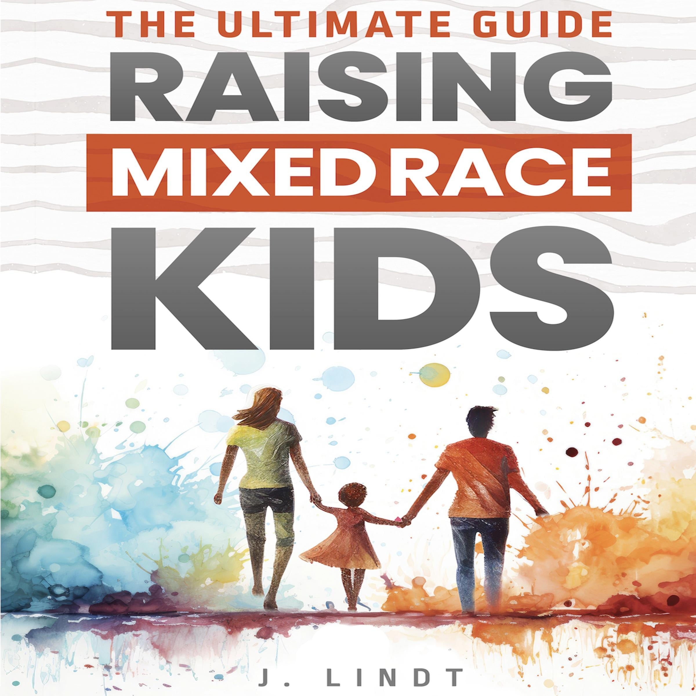 The Ultimate Guide - Raising Mixed Race Kids