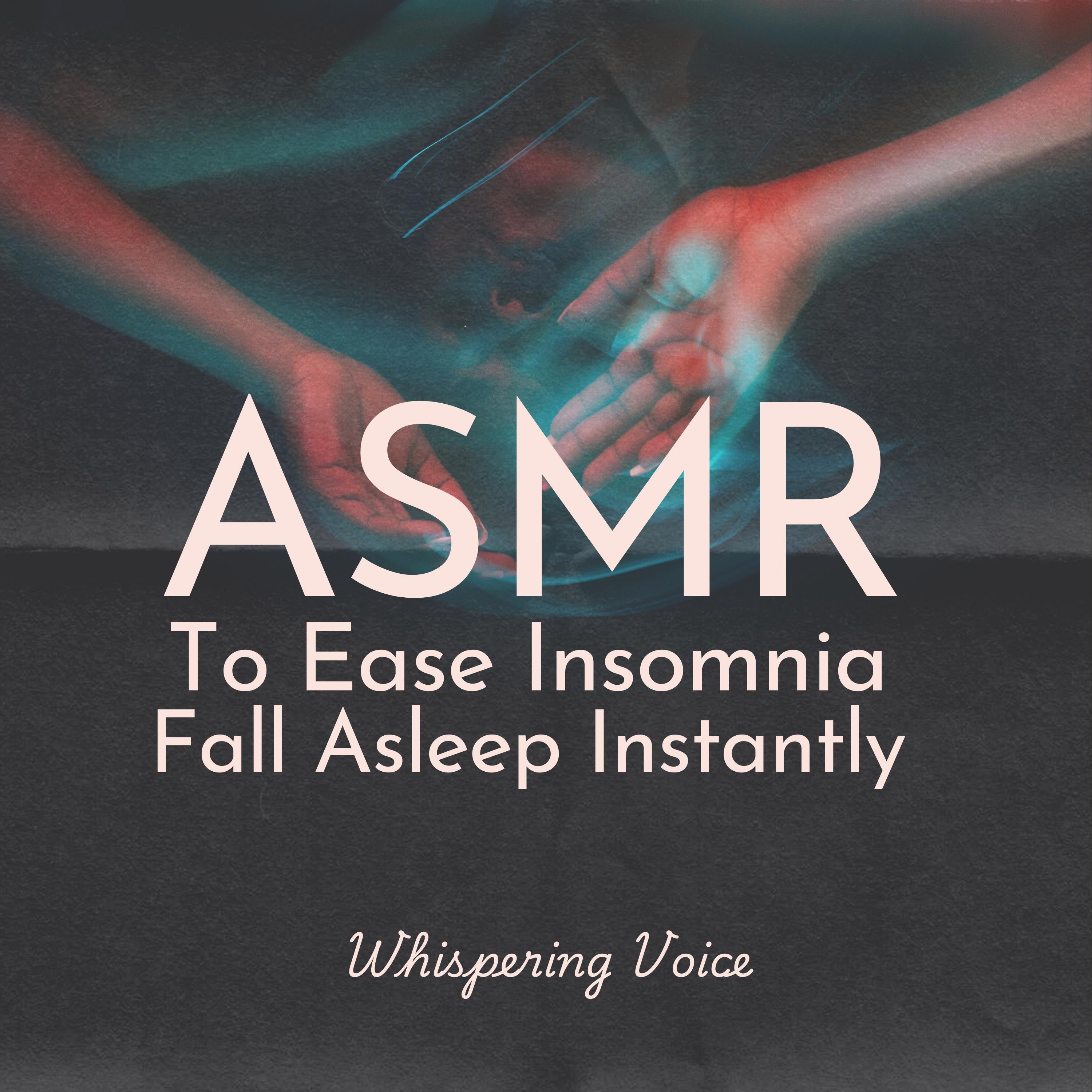 ASMR to Ease Insomnia: Fall Asleep Instantly