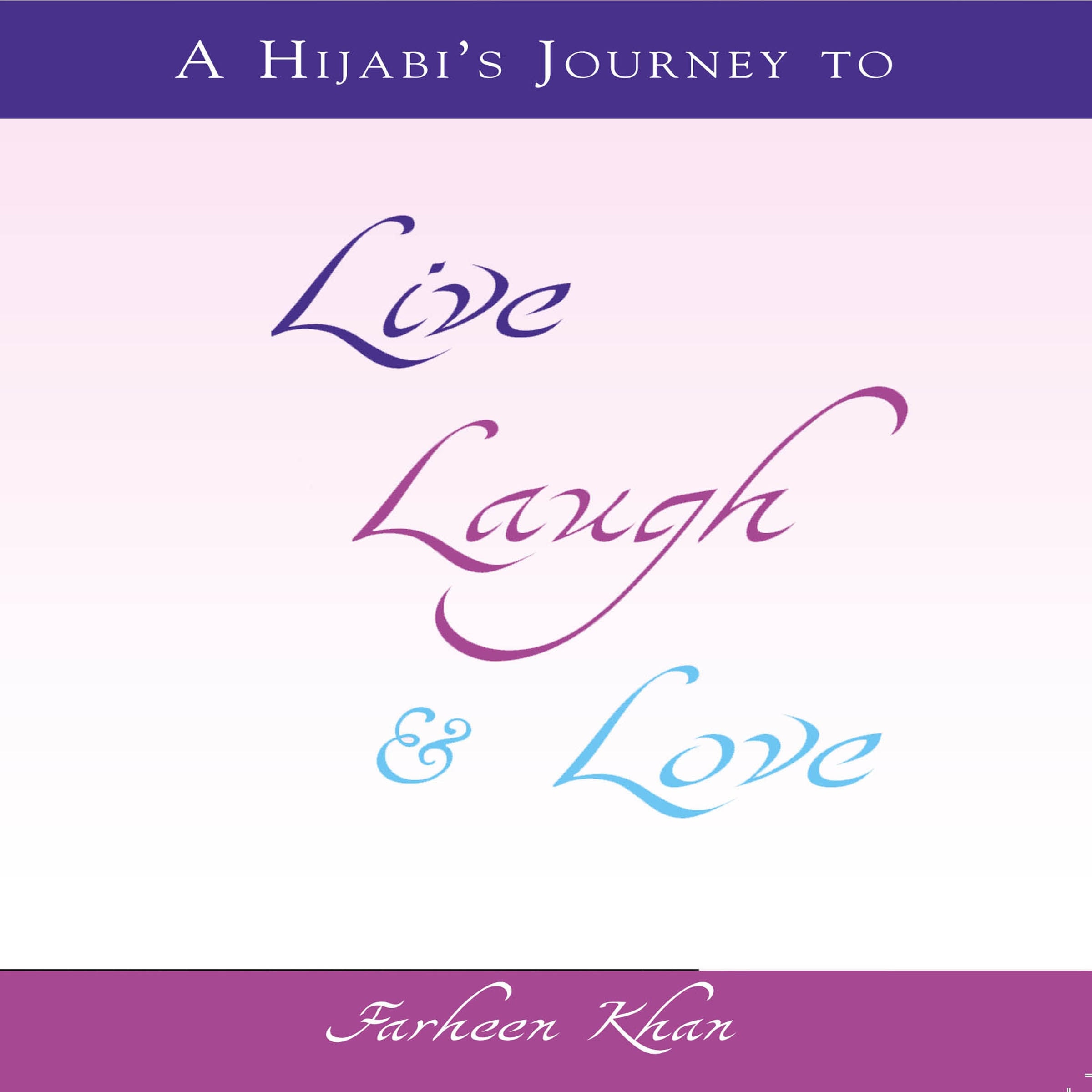 A Hijabi's Journey to Live, Laugh & Love