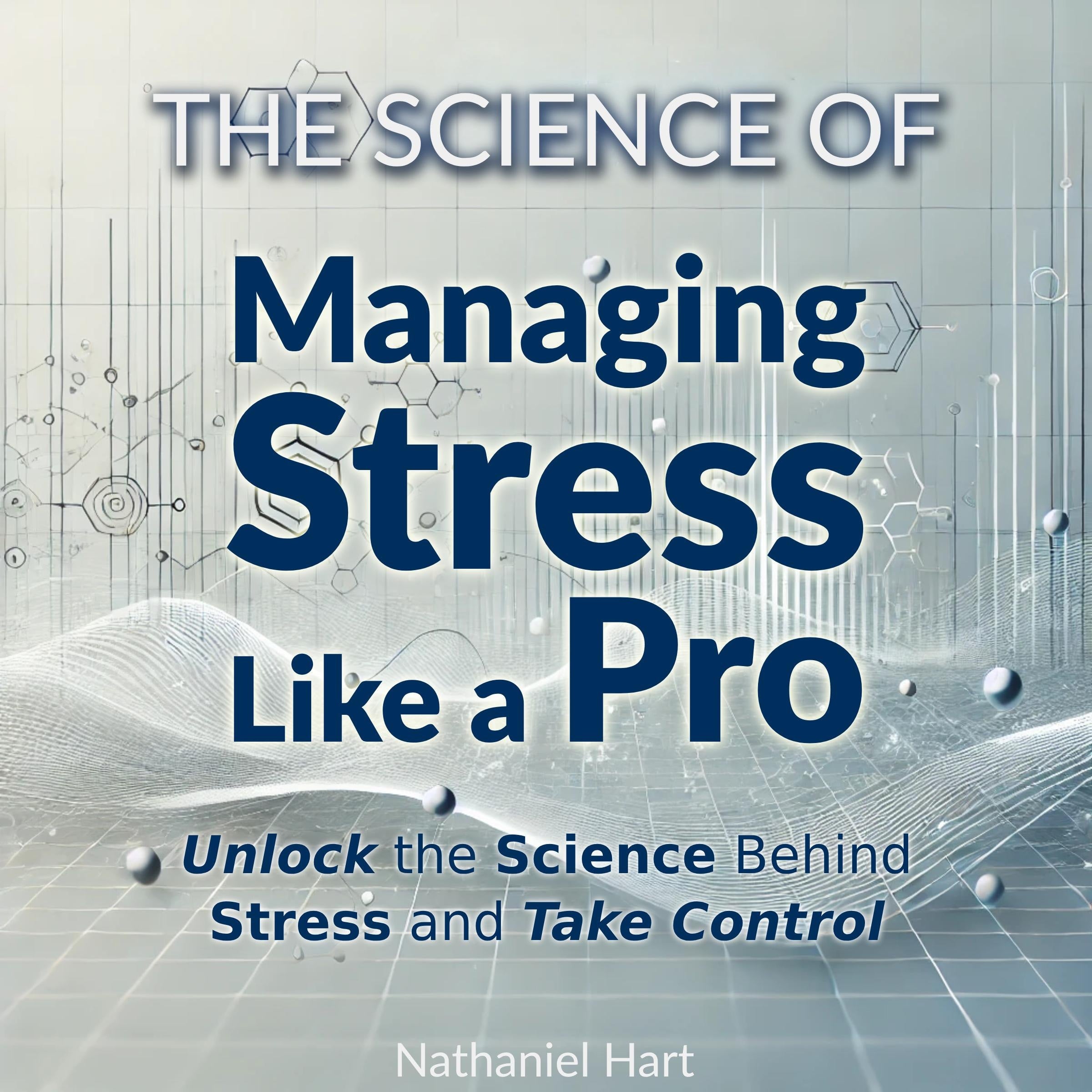 The Science of Managing Stress Like a Pro