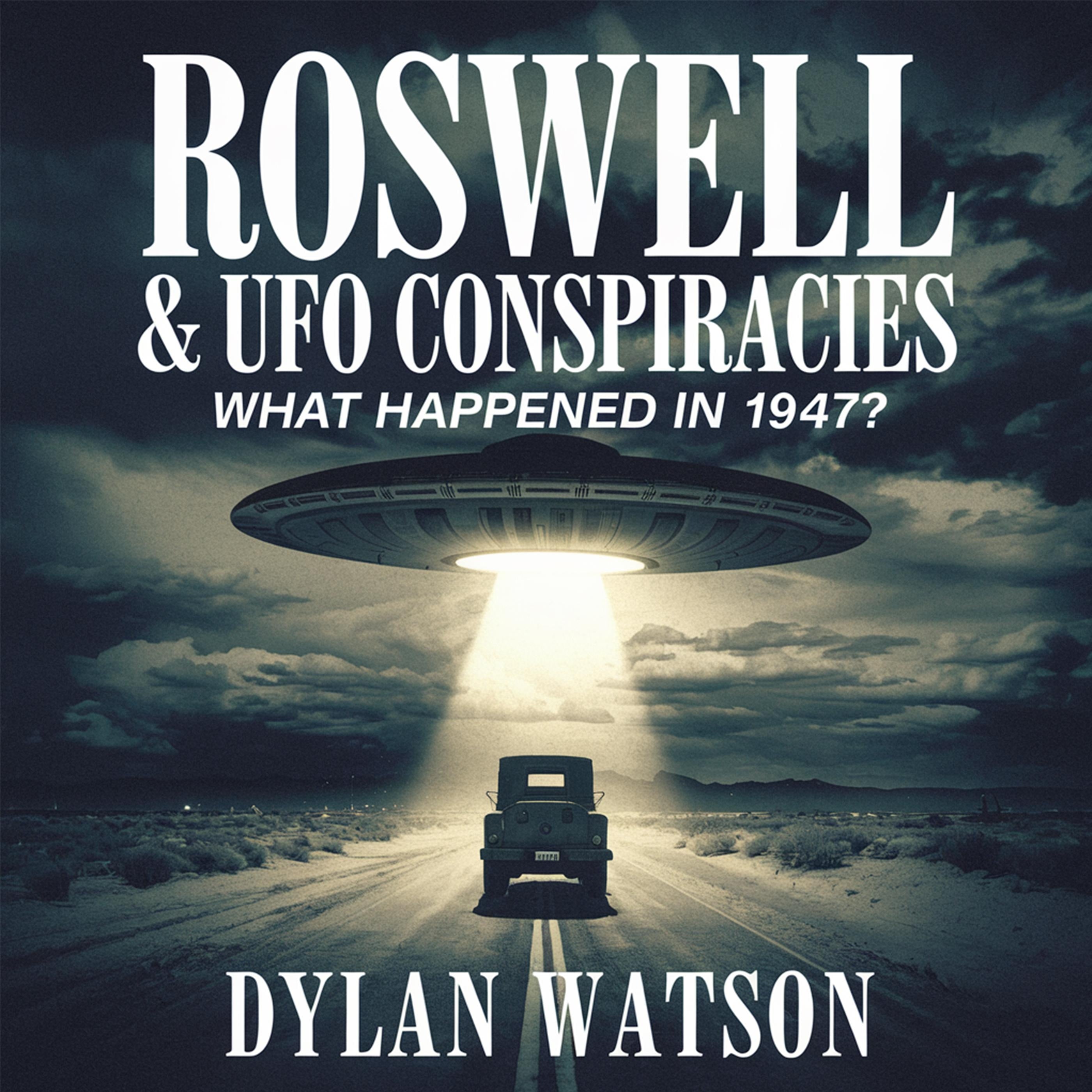 Roswell & UFO Conspiracies – What Happened in 1947?