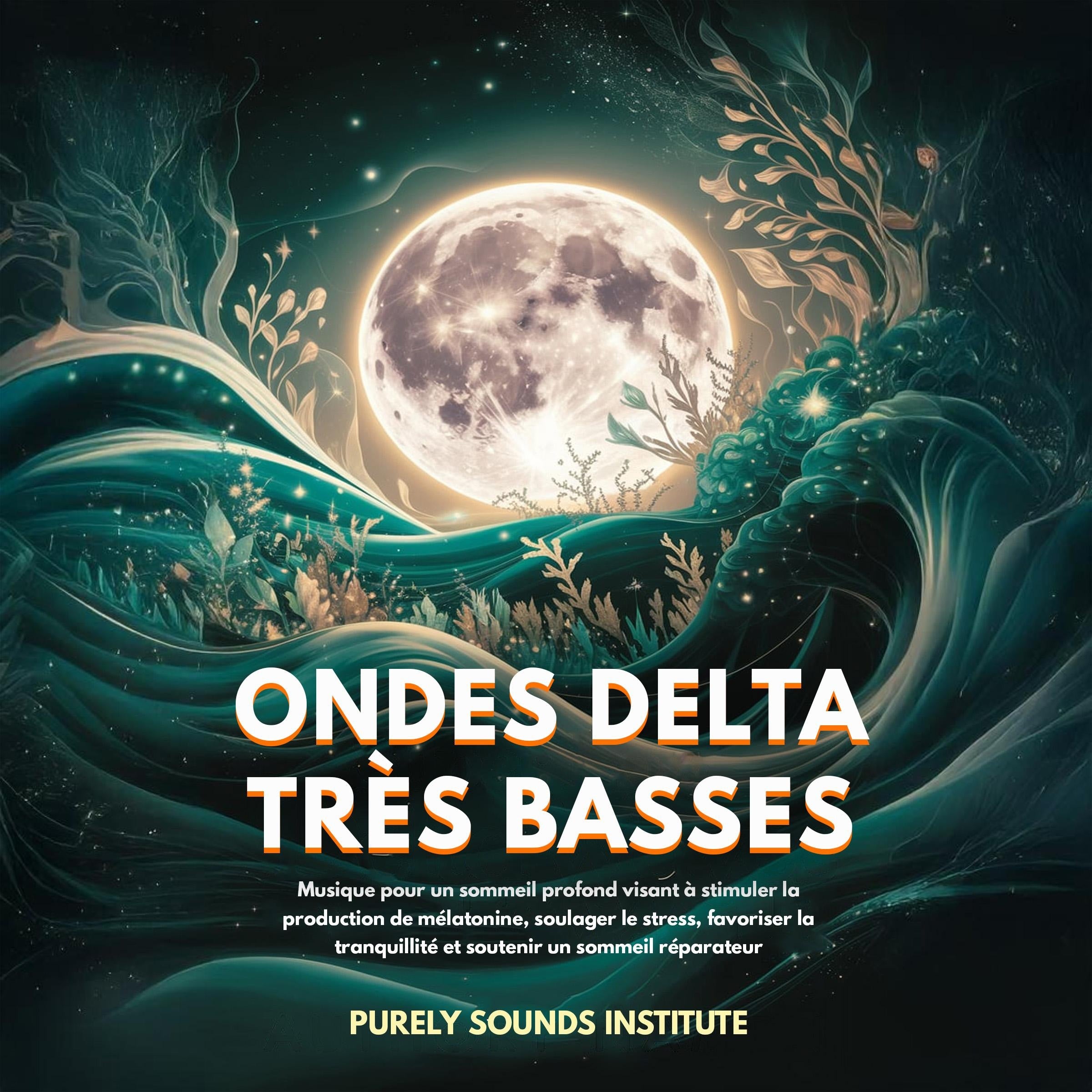 Ondes delta très basses : Musique pour un sommeil profond visant à stimuler la production de mélatonine, soulager le stress, favoriser la tranquillité et soutenir un sommeil réparateur
