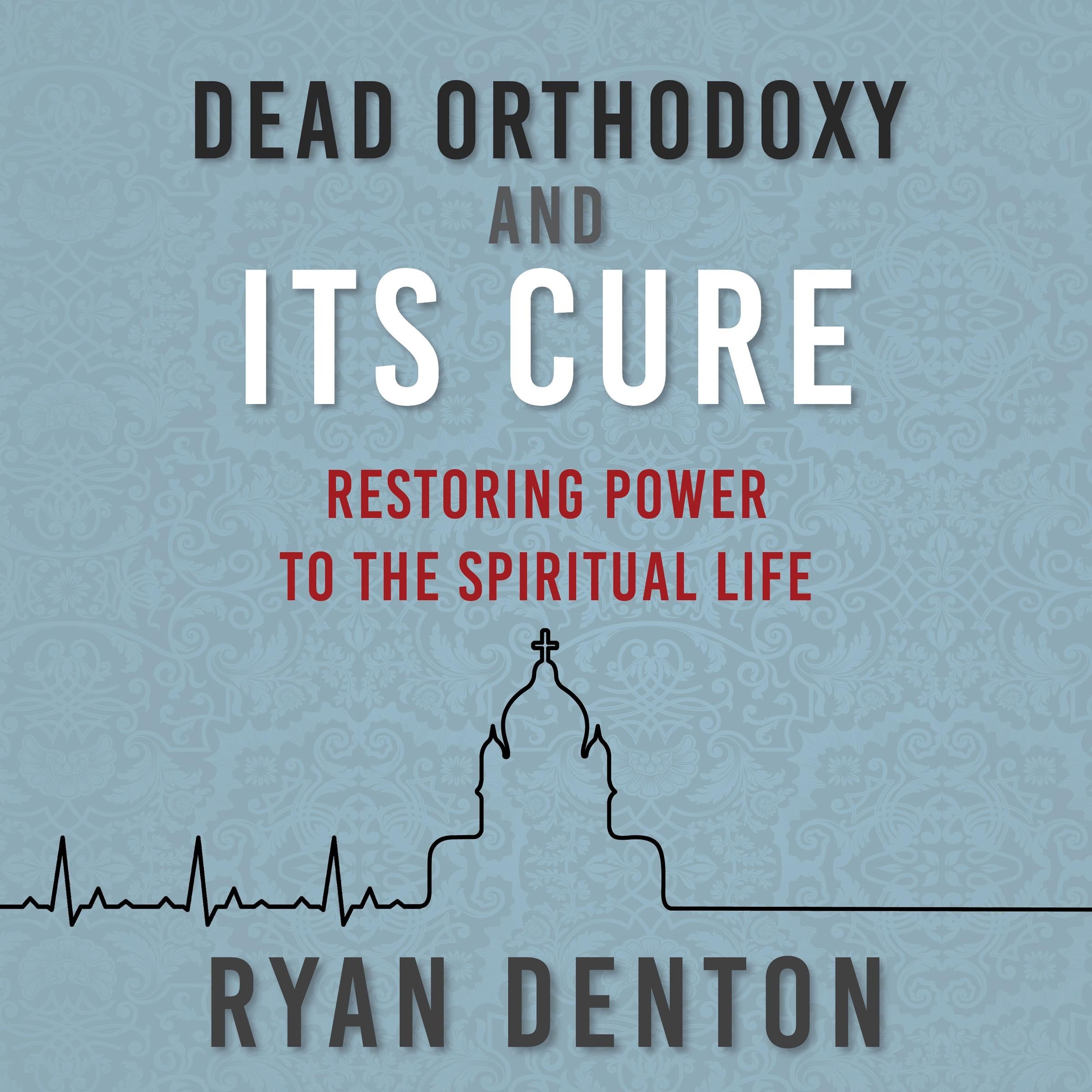 Dead Orthodoxy and Its Cure