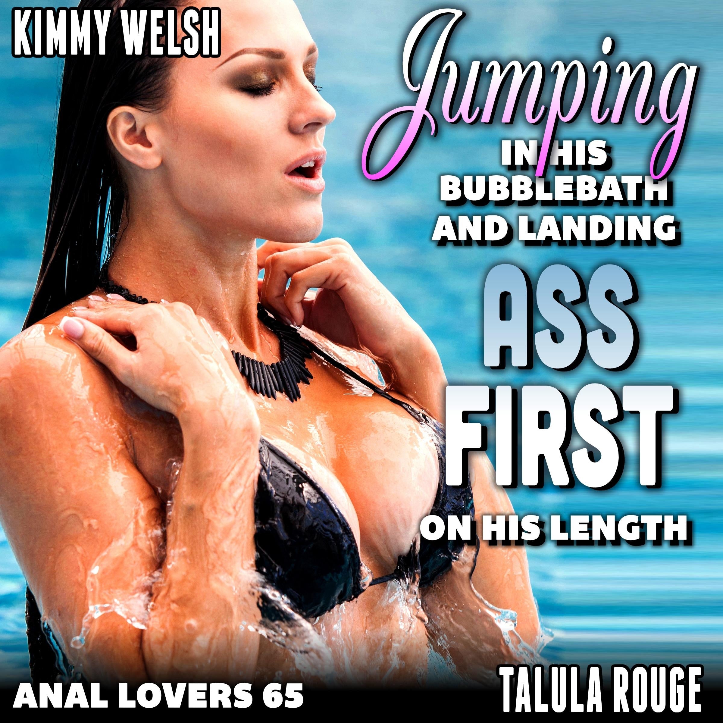 Jumping In His Bubble-Bath And Landing Ass-First On His Length : Anal Lovers 65 (First Time Virgin Anal Sex Age Gap Brat Erotica)