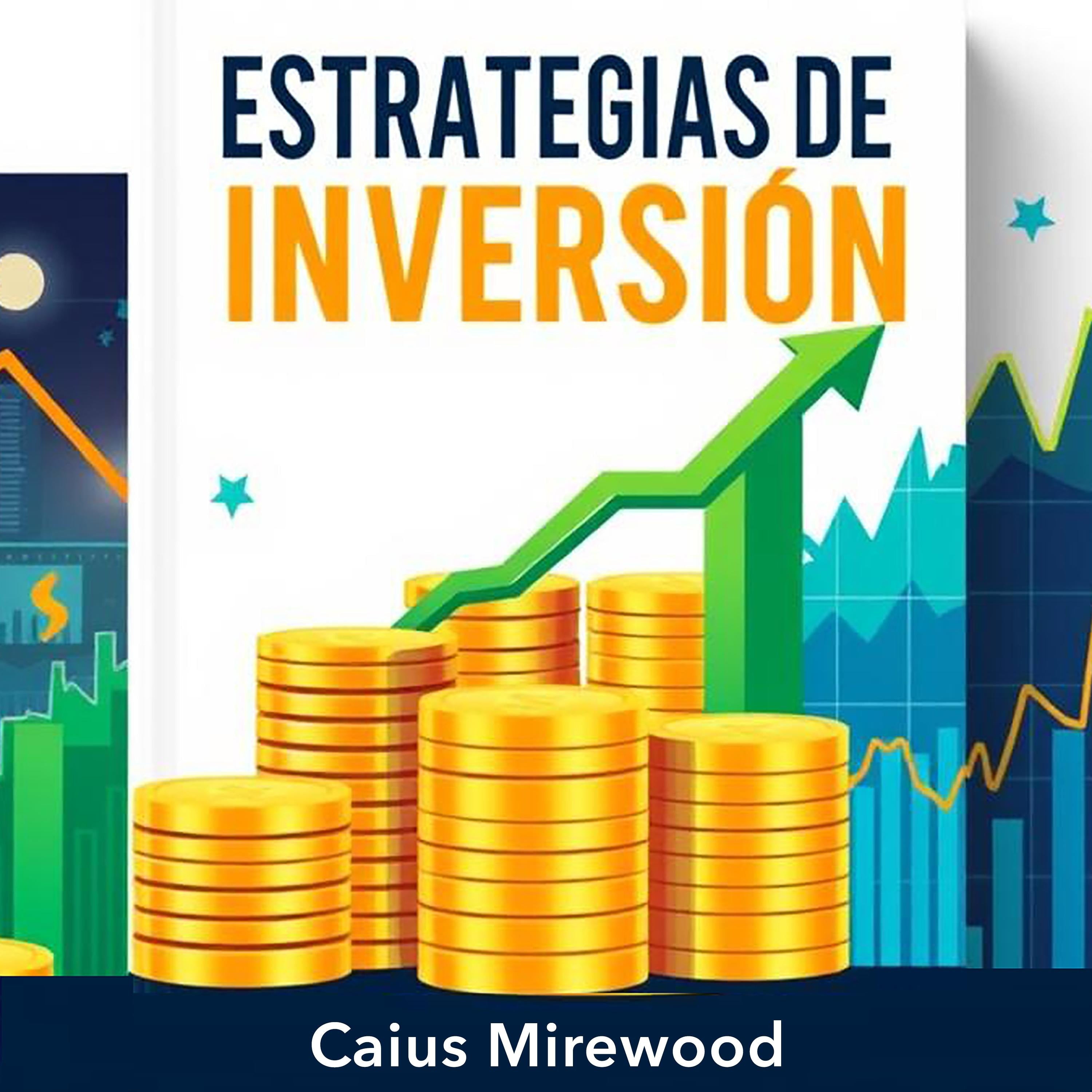 Estrategias de inversión que enriquecen
