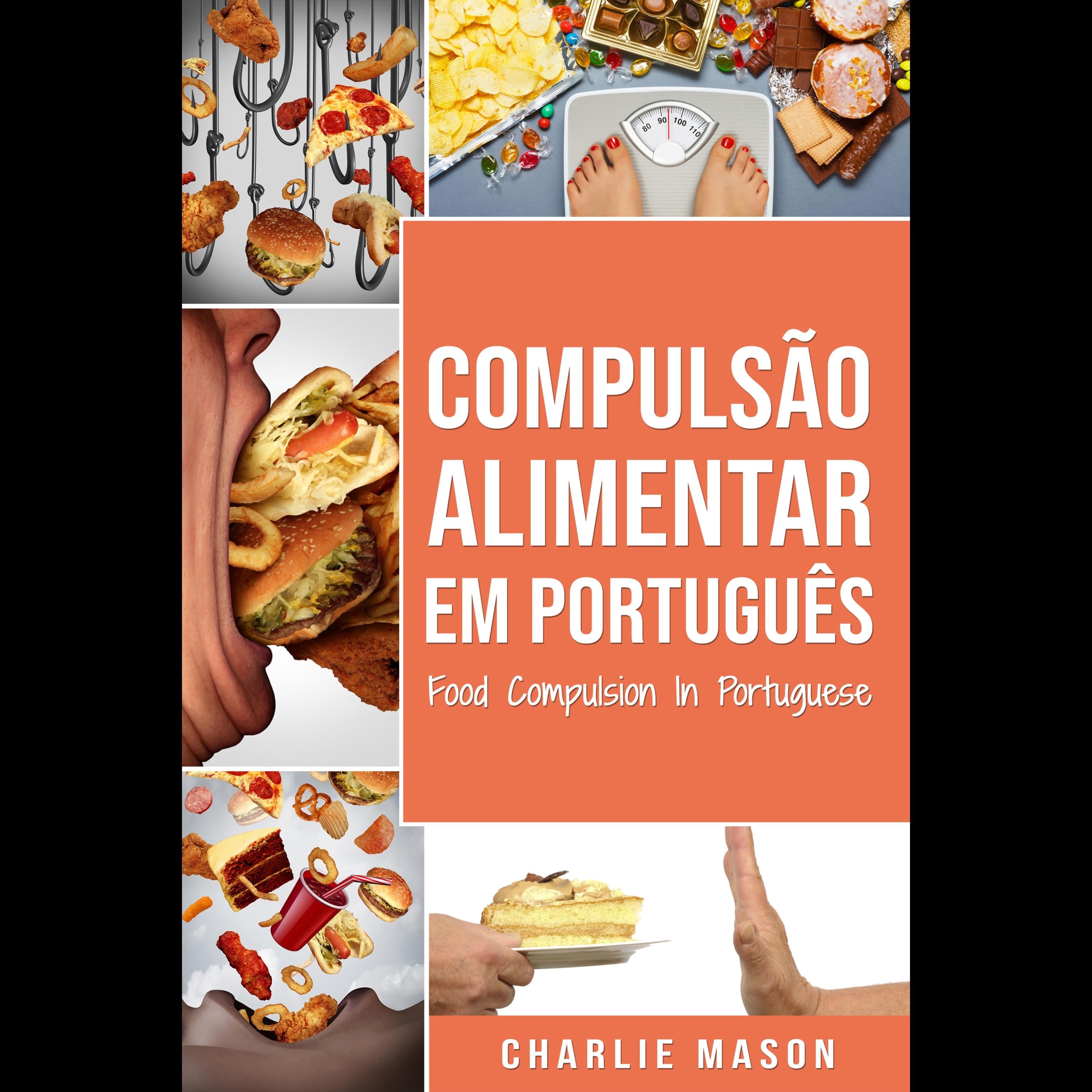 Compulsão Alimentar Em português/ Food Compulsion In Portuguese: Tratamento por comer em excesso