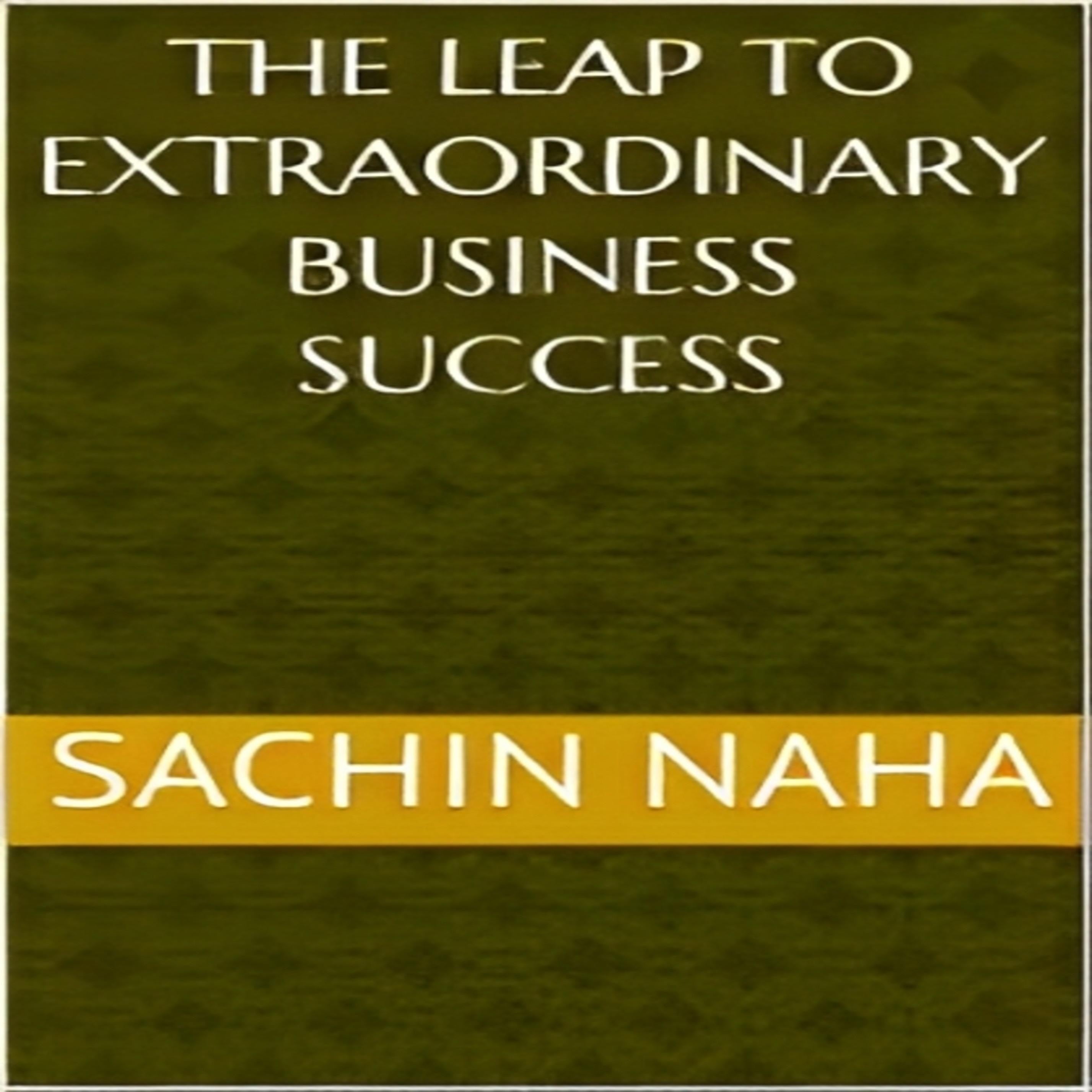 The Leap to Extraordinary Business Success