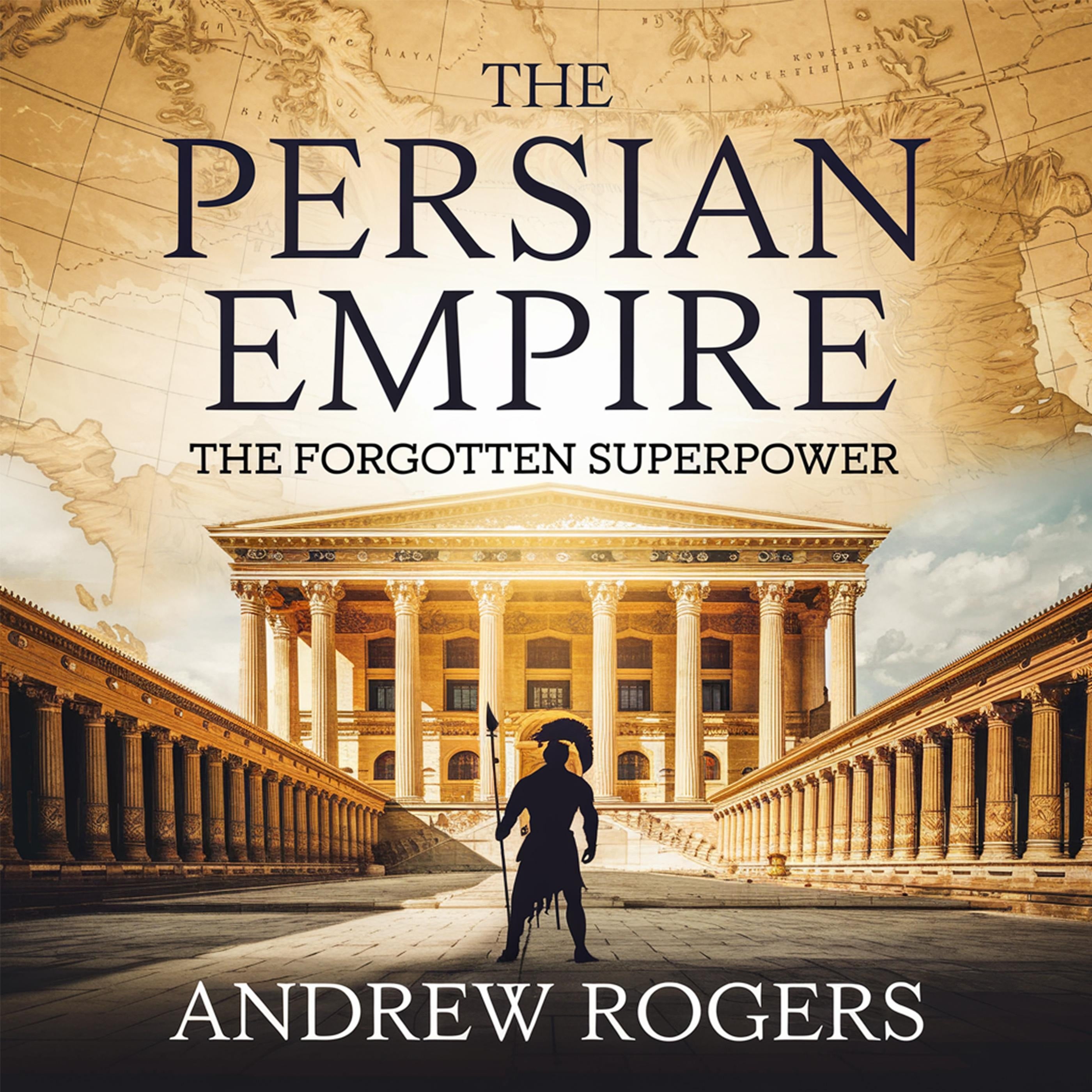 The Persian Empire – The Forgotten Superpower