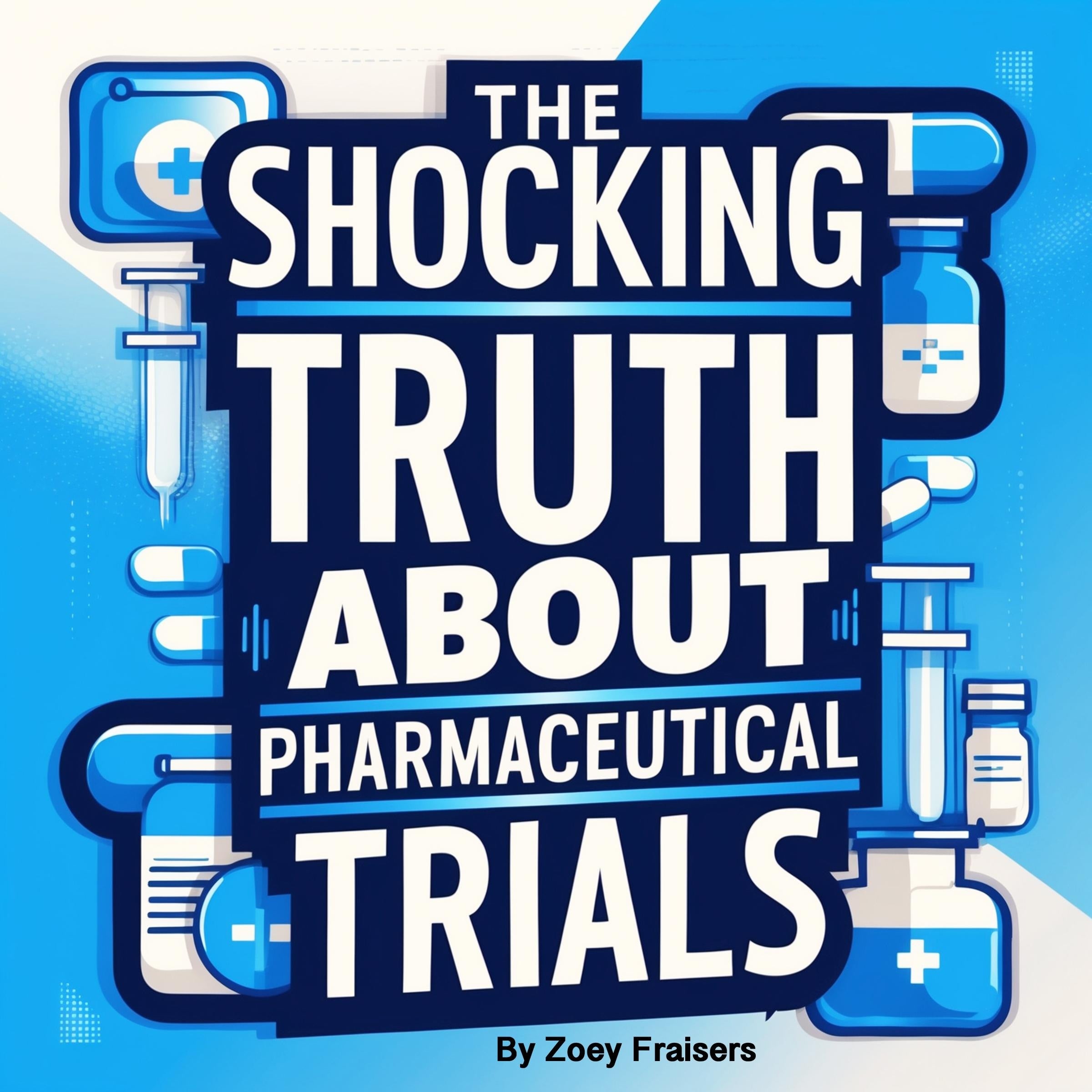 The Shocking Truth about Pharmaceutical Trials