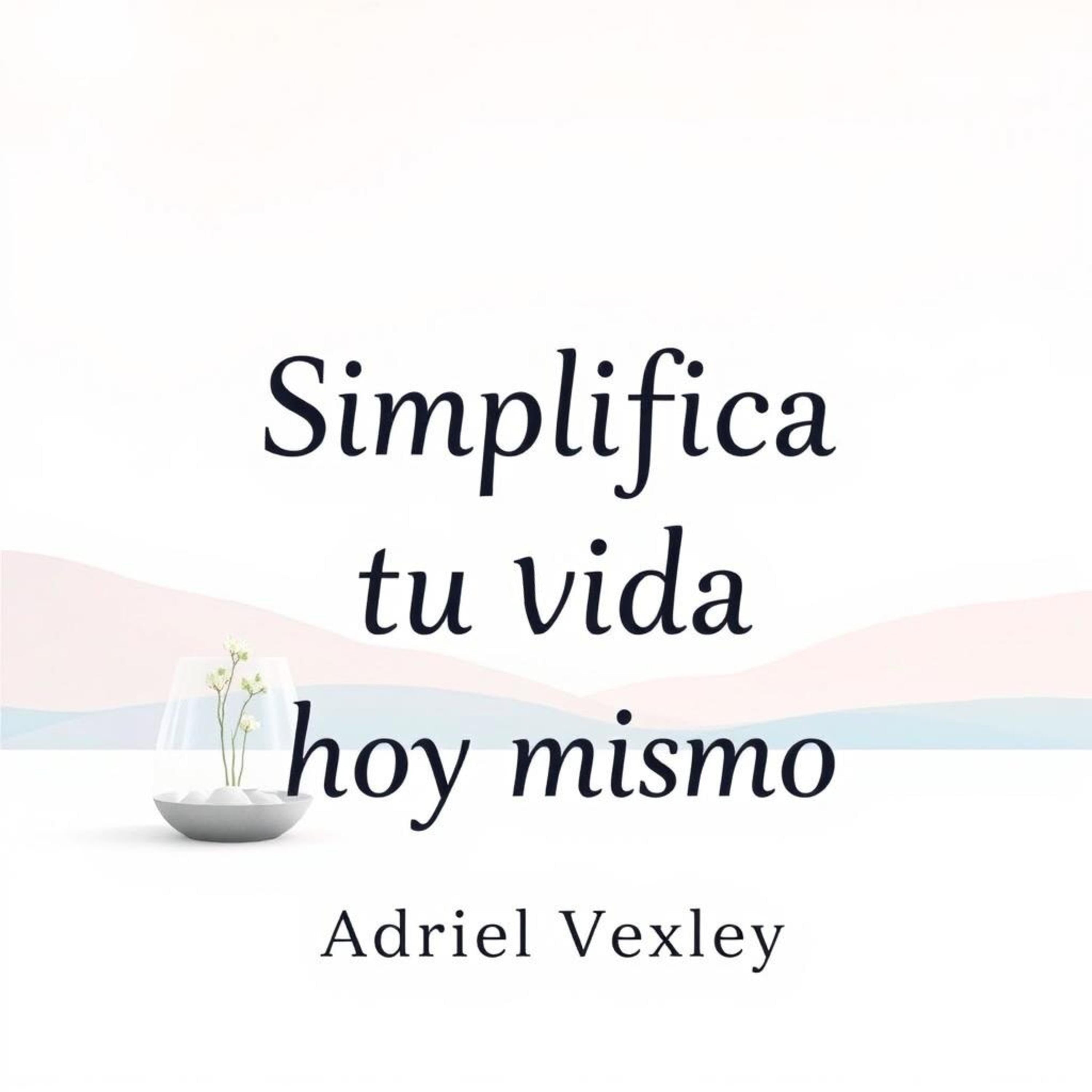 Simplifica tu vida hoy mismo