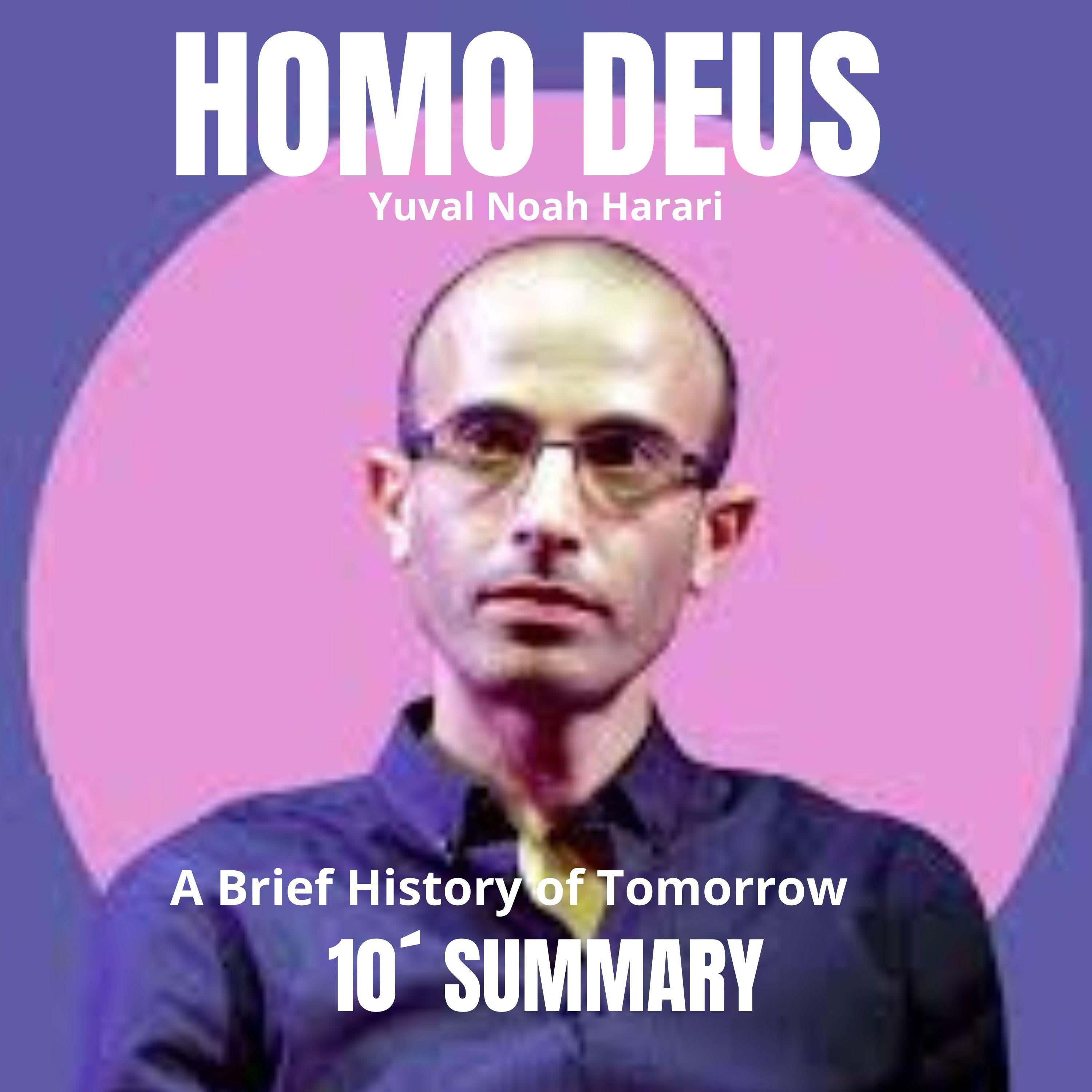 10´Summary HOMO DEUS: A Brief History of Tomorrow