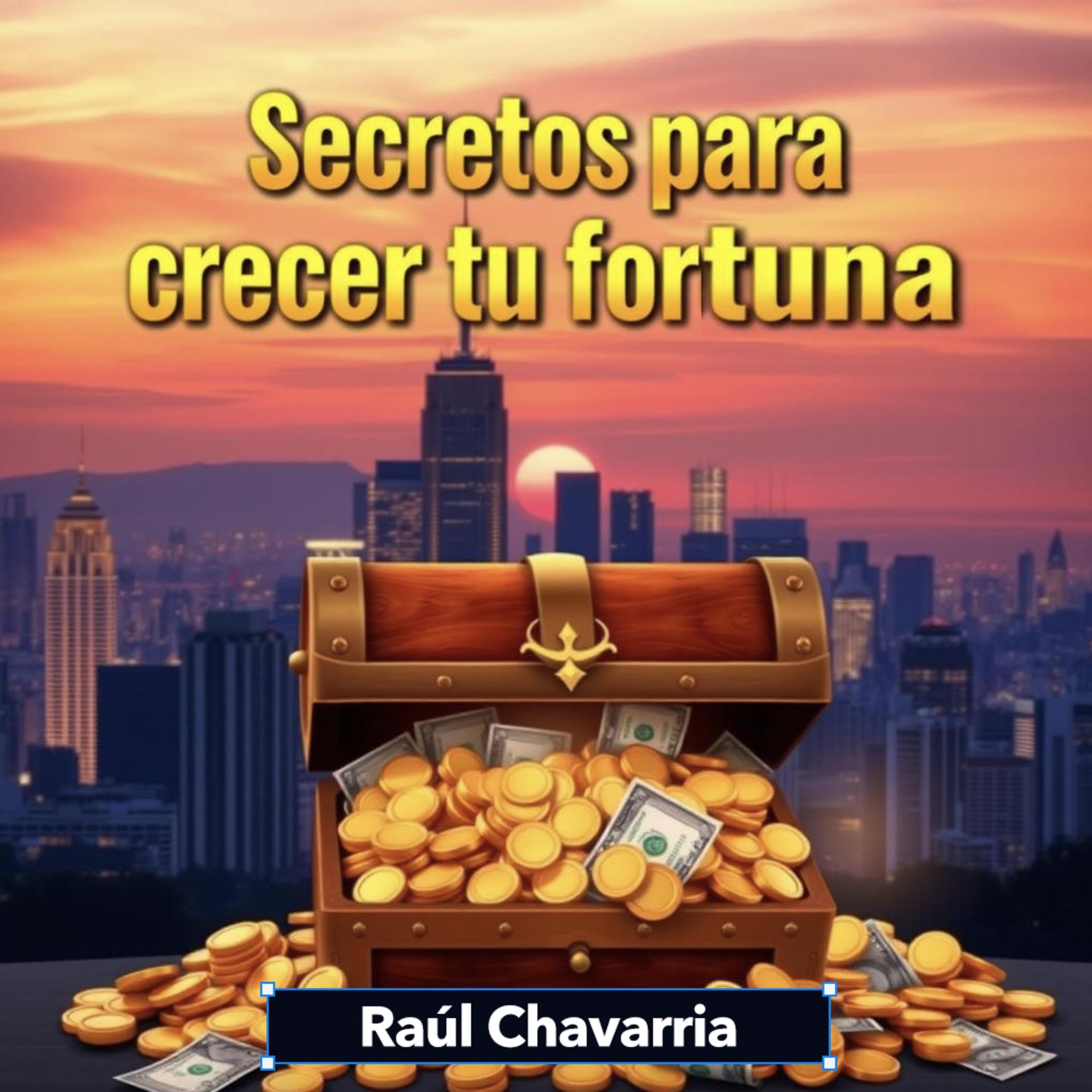 Secretos para crecer tu fortuna