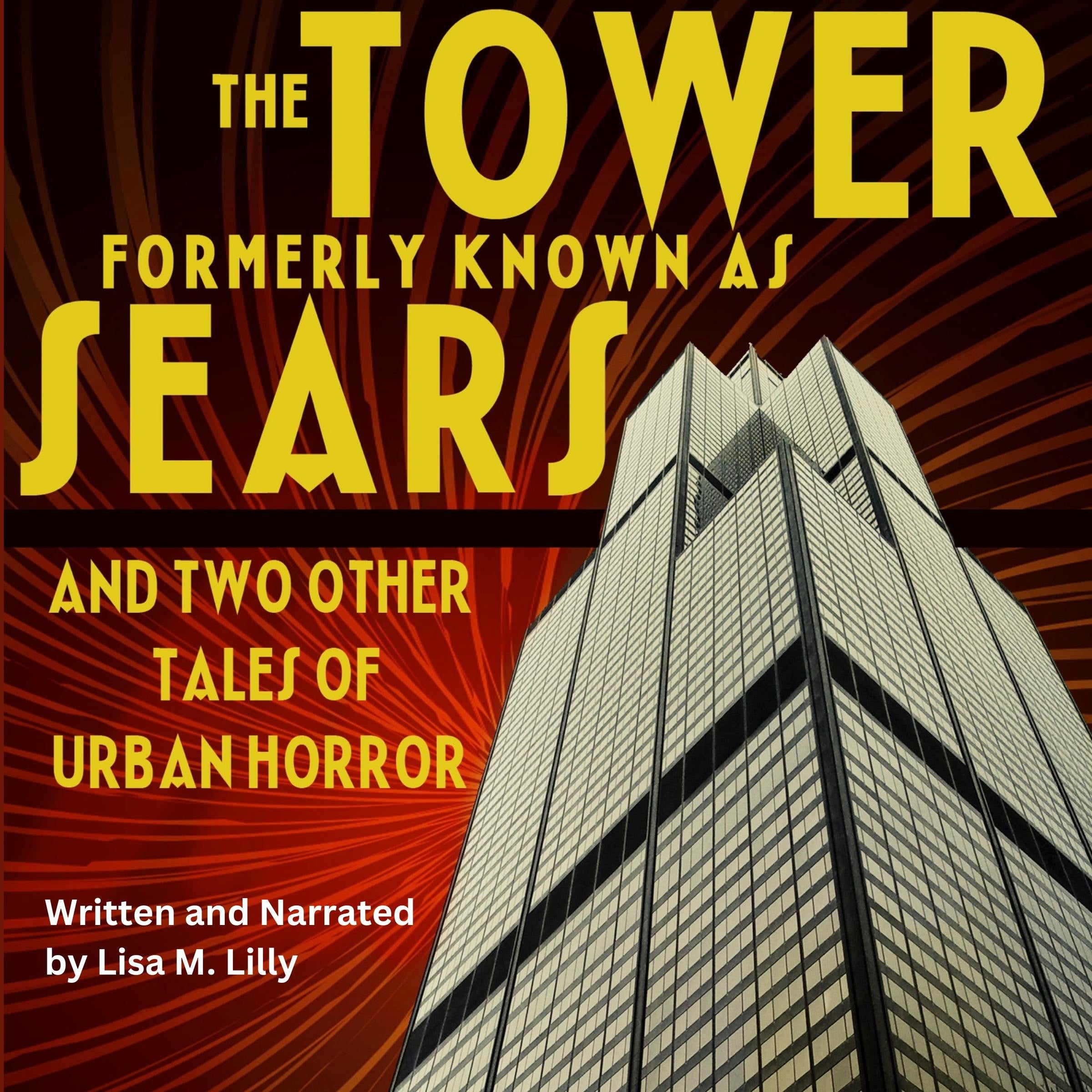 The Tower Formerly Known As Sears And Two Other Tales Of Urban Horror