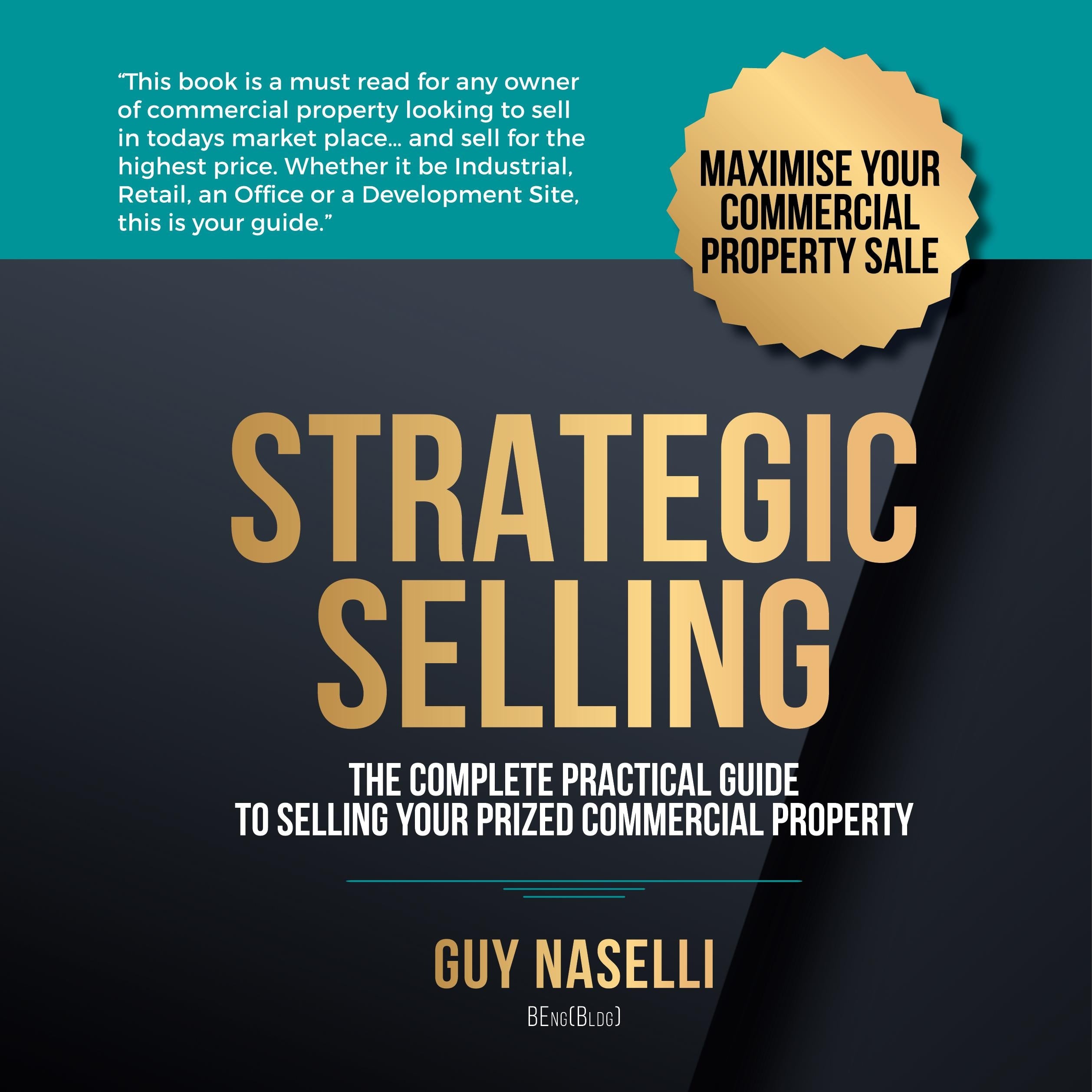 Strategic Selling: The complete practical guide to selling your prized commercial property