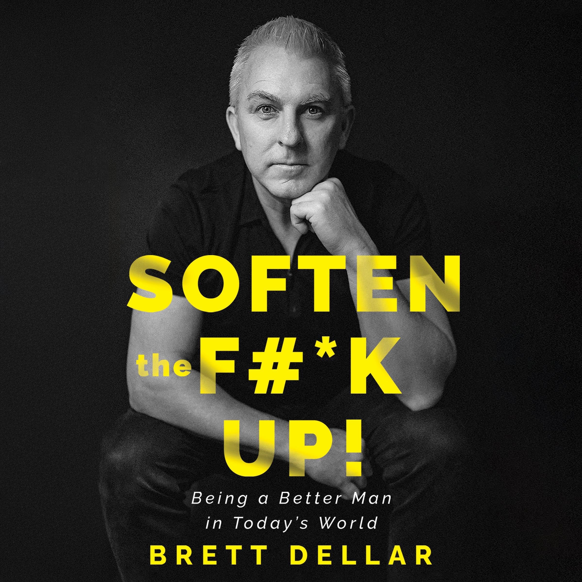 Soften the F#*k Up!