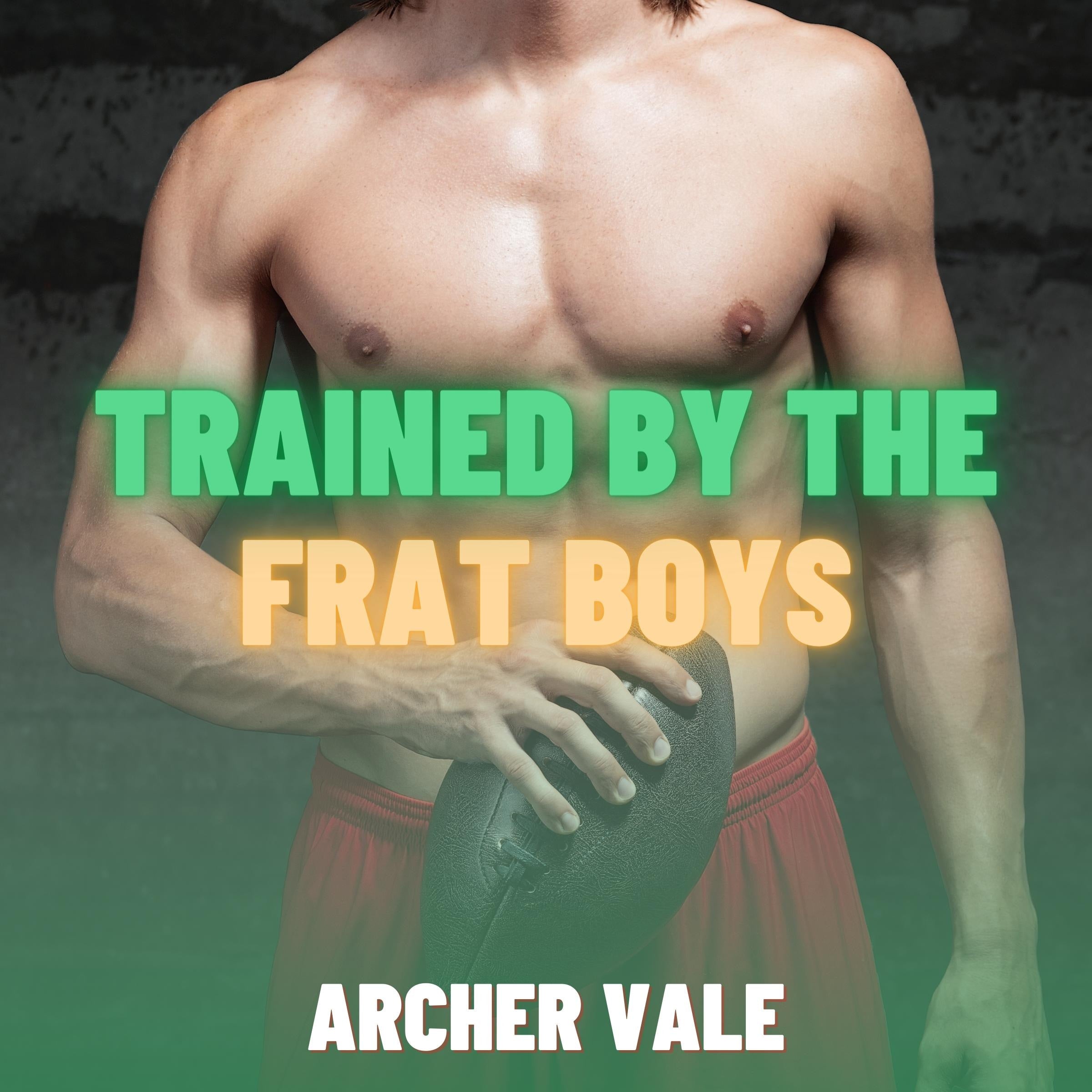 Trained by the Frat Boys (Gay Humiliation Erotica)