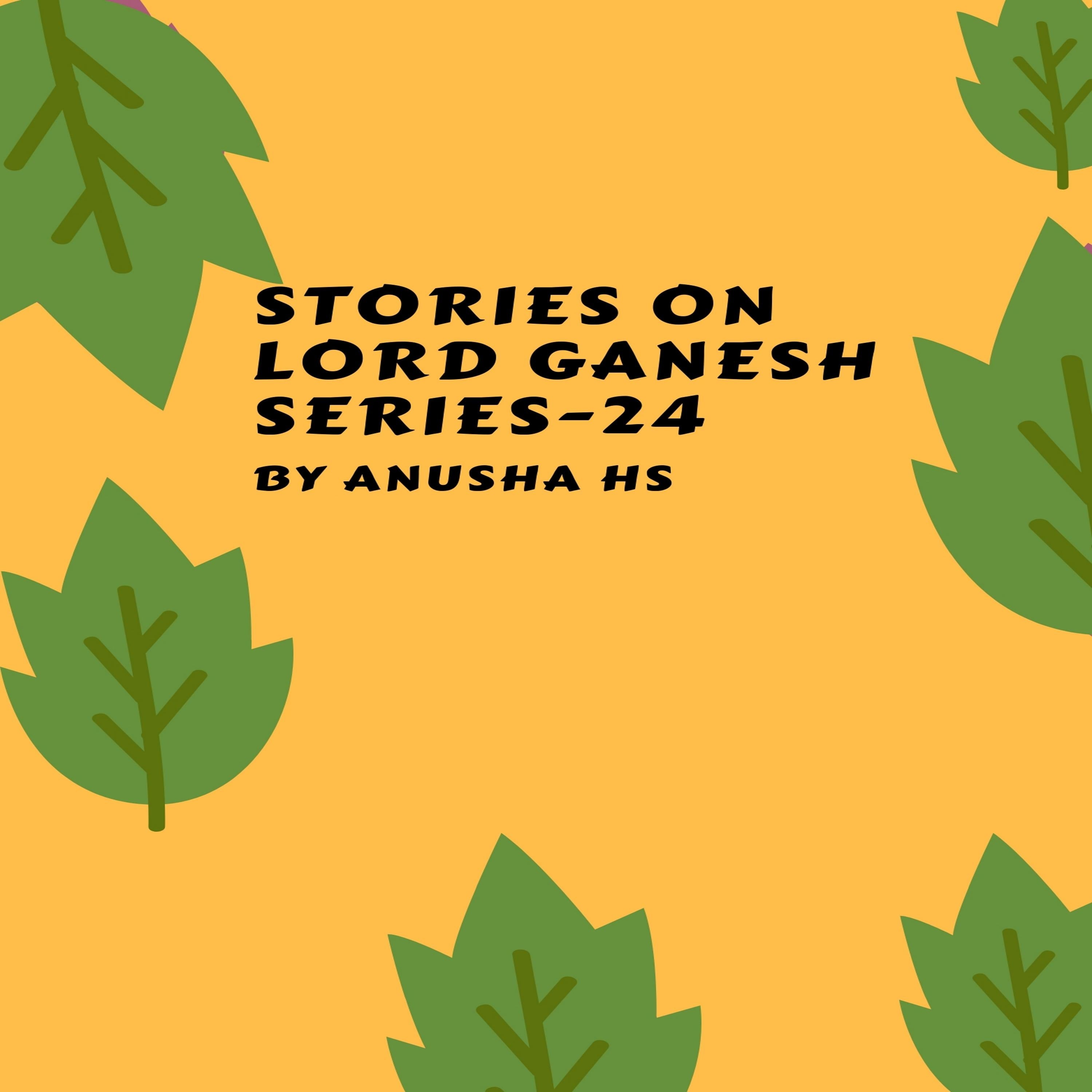 Stories on lord Ganesh series - 24
