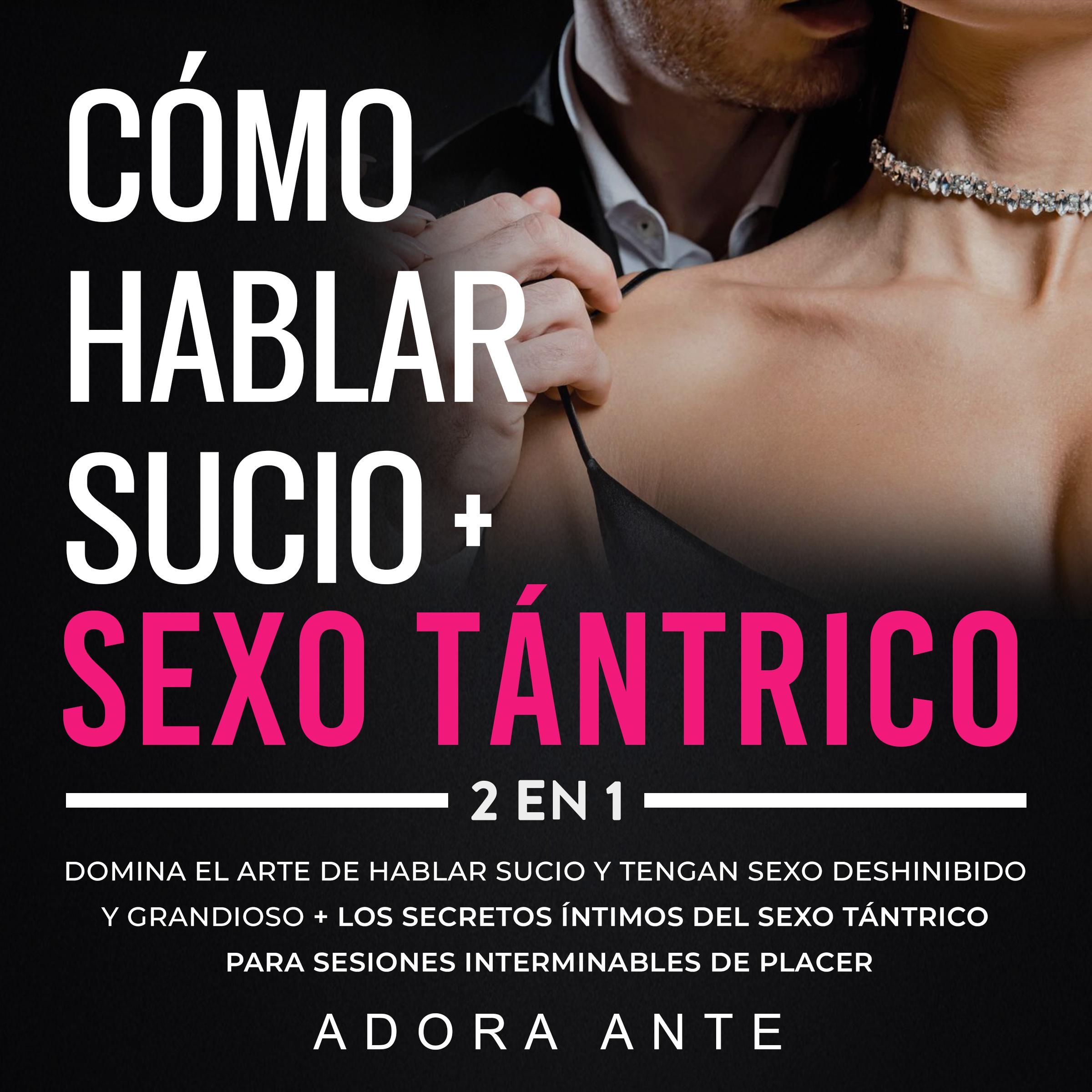 Cómo hablar sucio + Sexo tántrico 2 en 1