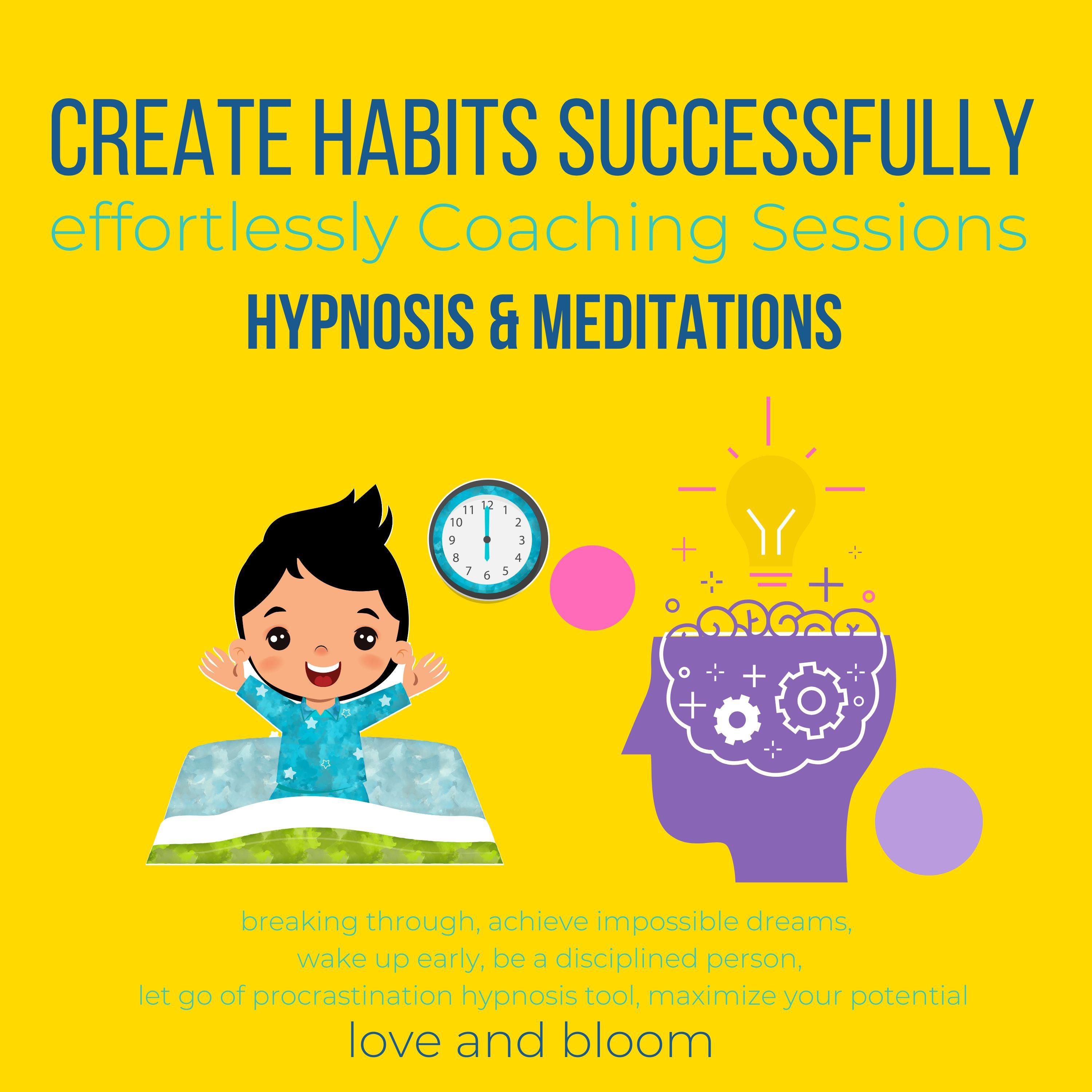 Create Habits successfully effortlessly Coaching Sessions, Hypnosis & Meditations