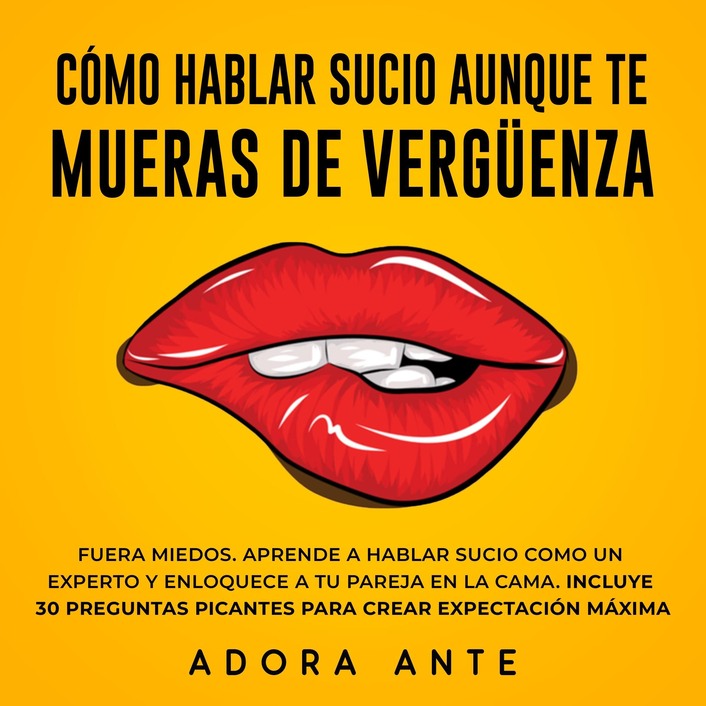 Cómo hablar sucio aunque te mueras de vergüenza