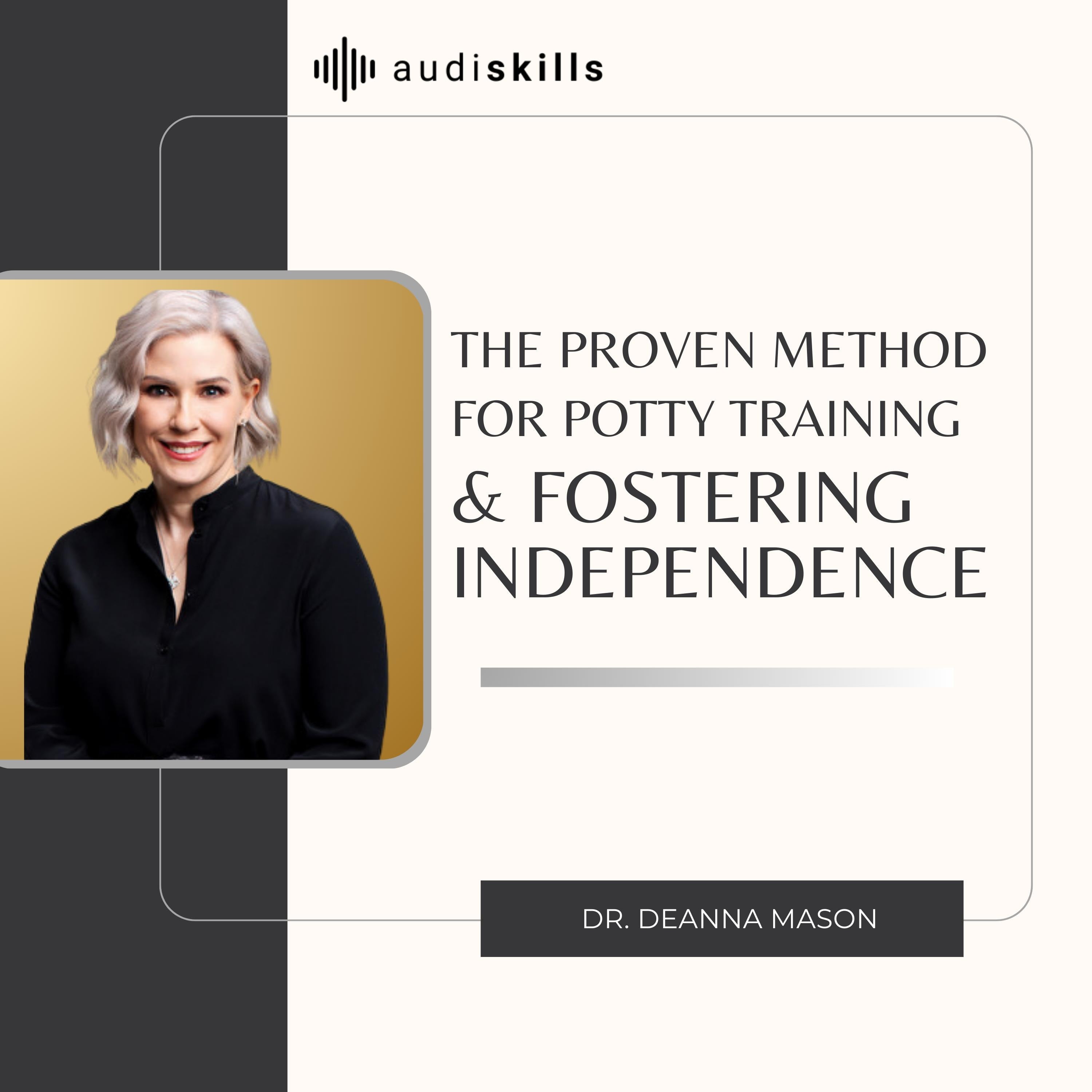 The Proven Method for Potty Training and Fostering Independence