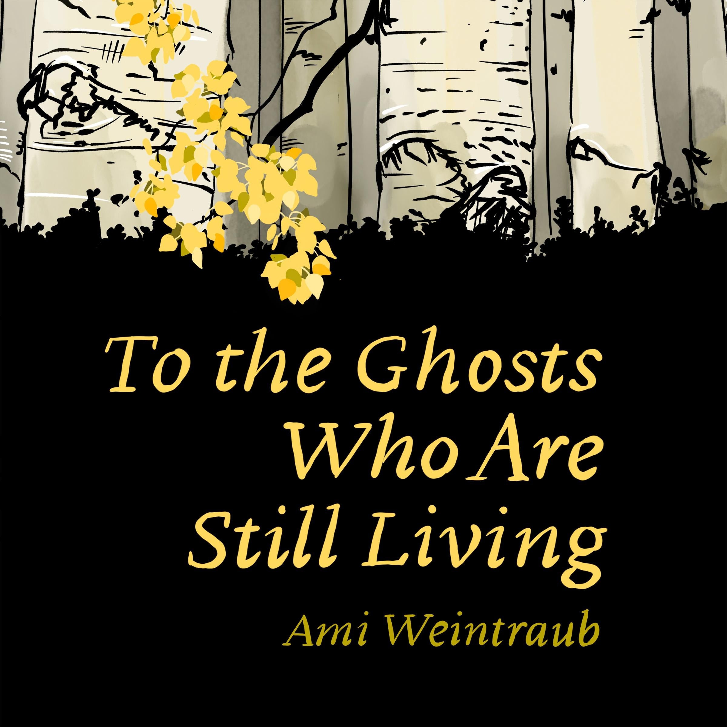 To the Ghosts Who Are Still Living