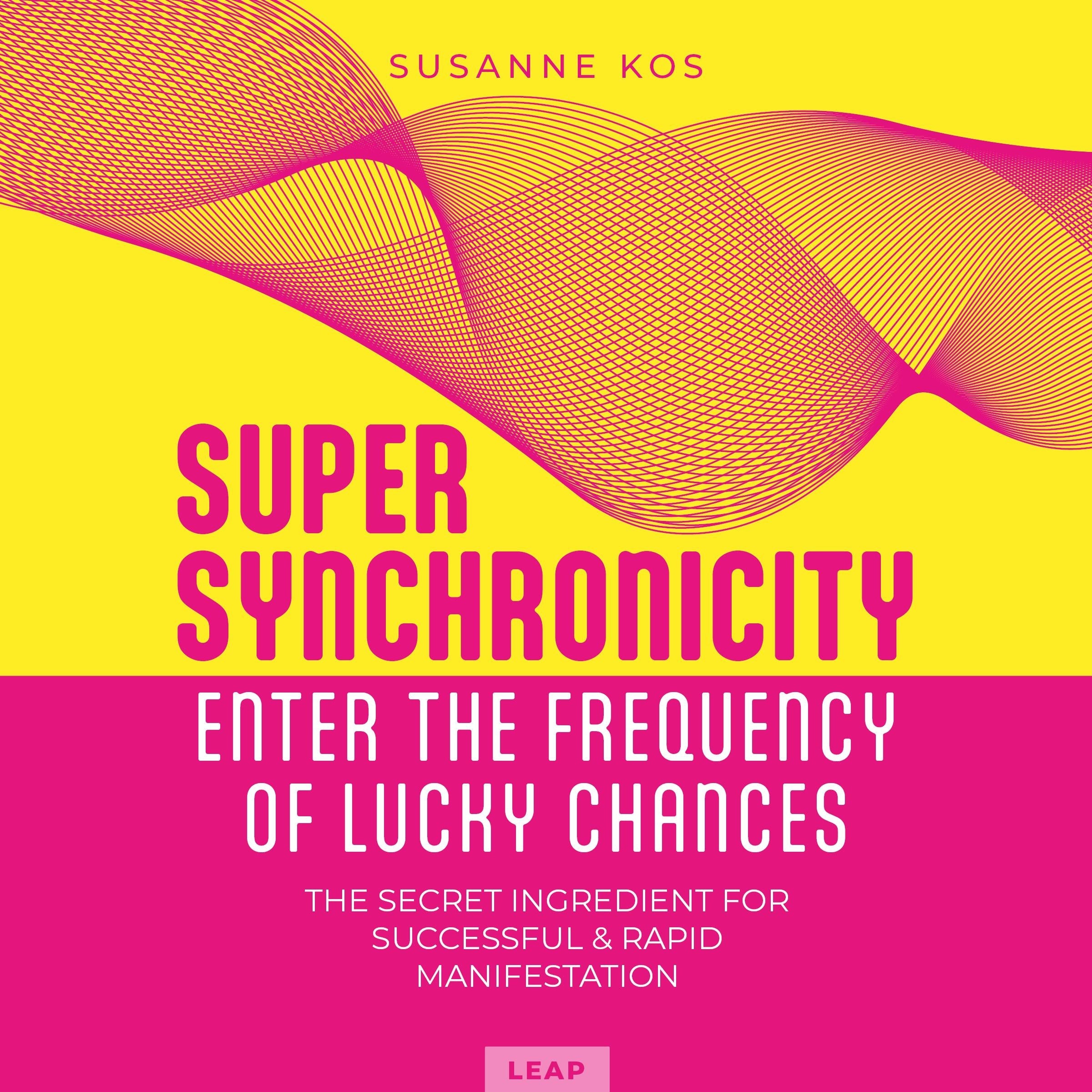 Super Synchronicity - Enter the Frequency of Lucky Chances