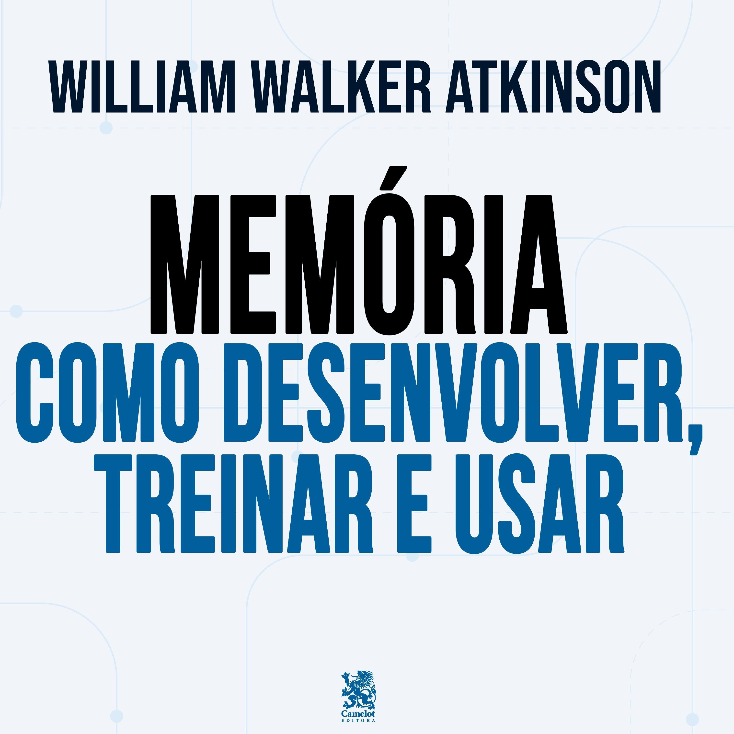 Memória: Como Desenvolver, Treinar e Usar