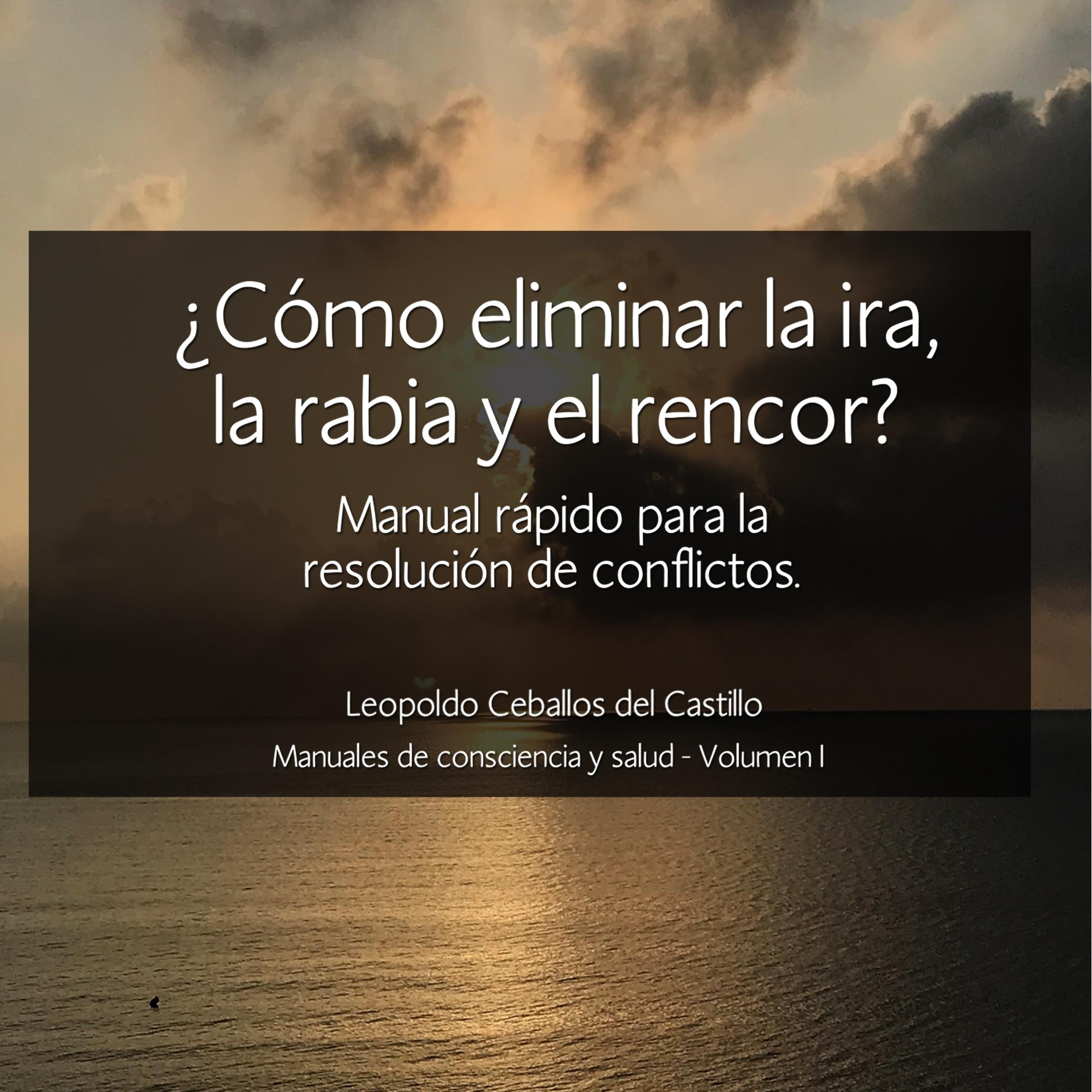 ¿Cómo Eliminar la Ira, la Rabia y el Rencor?