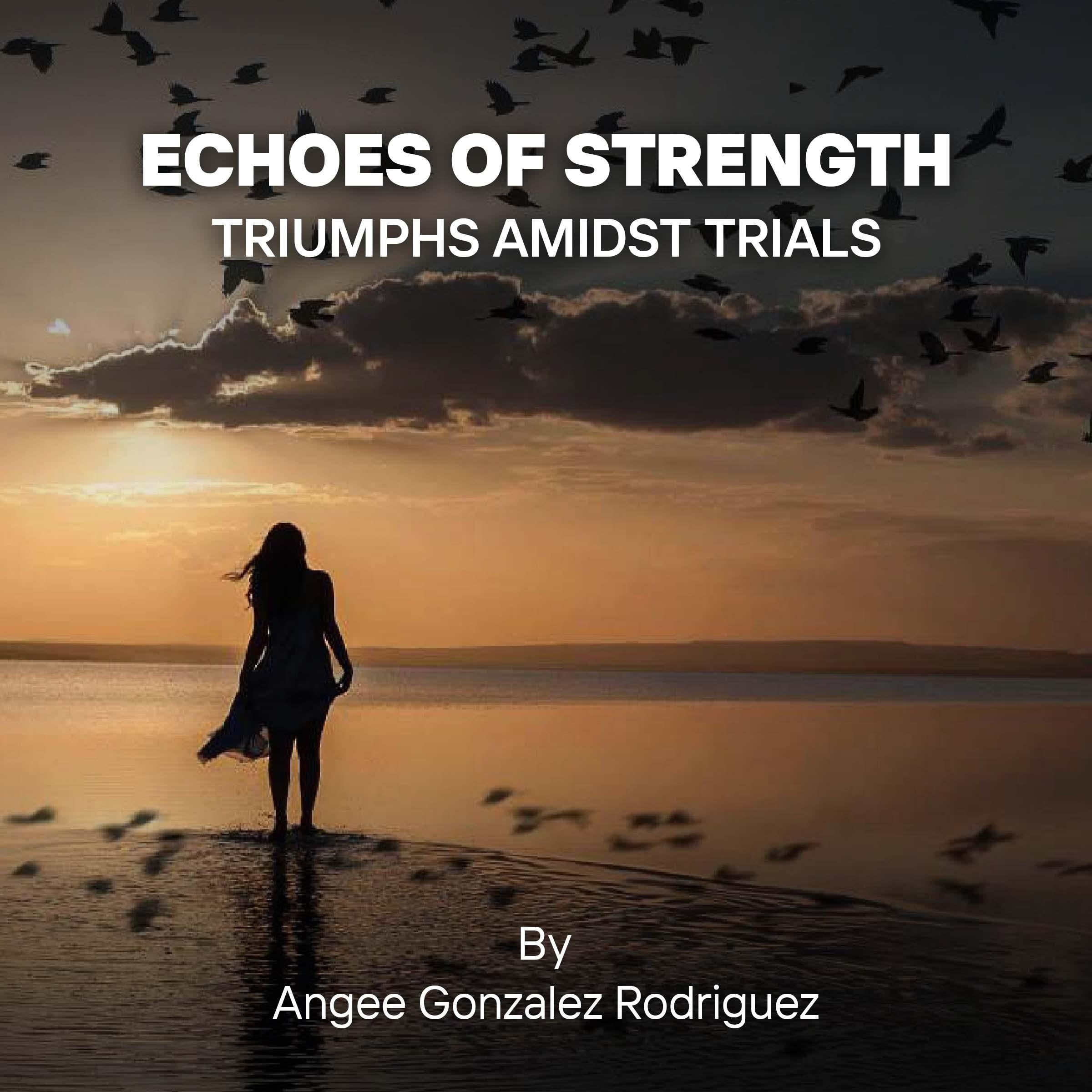 Echoes Of Strength: Triumphs Amidst Trials