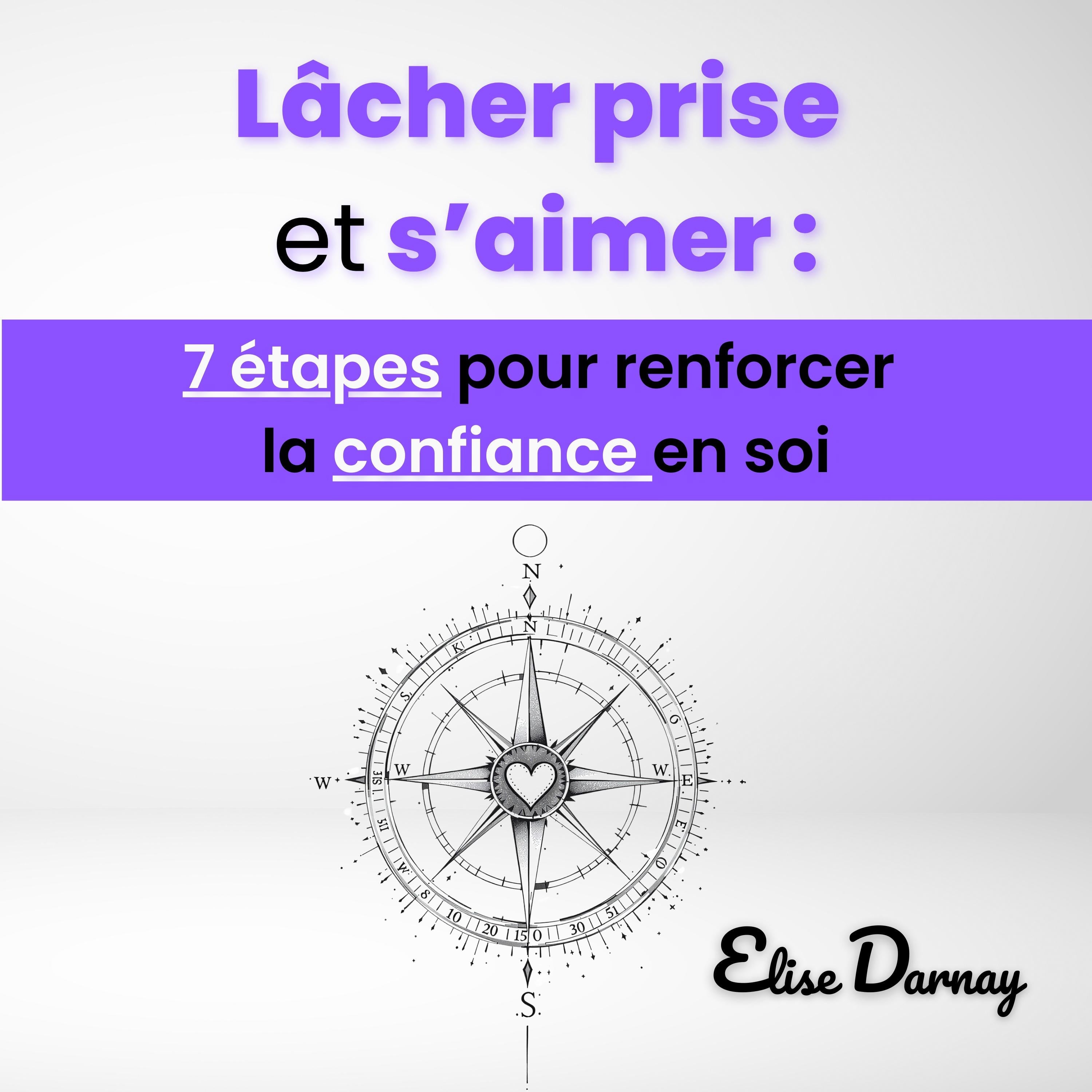 Lâcher prise et s’aimer : 7 étapes pour renforcer la confiance en soi