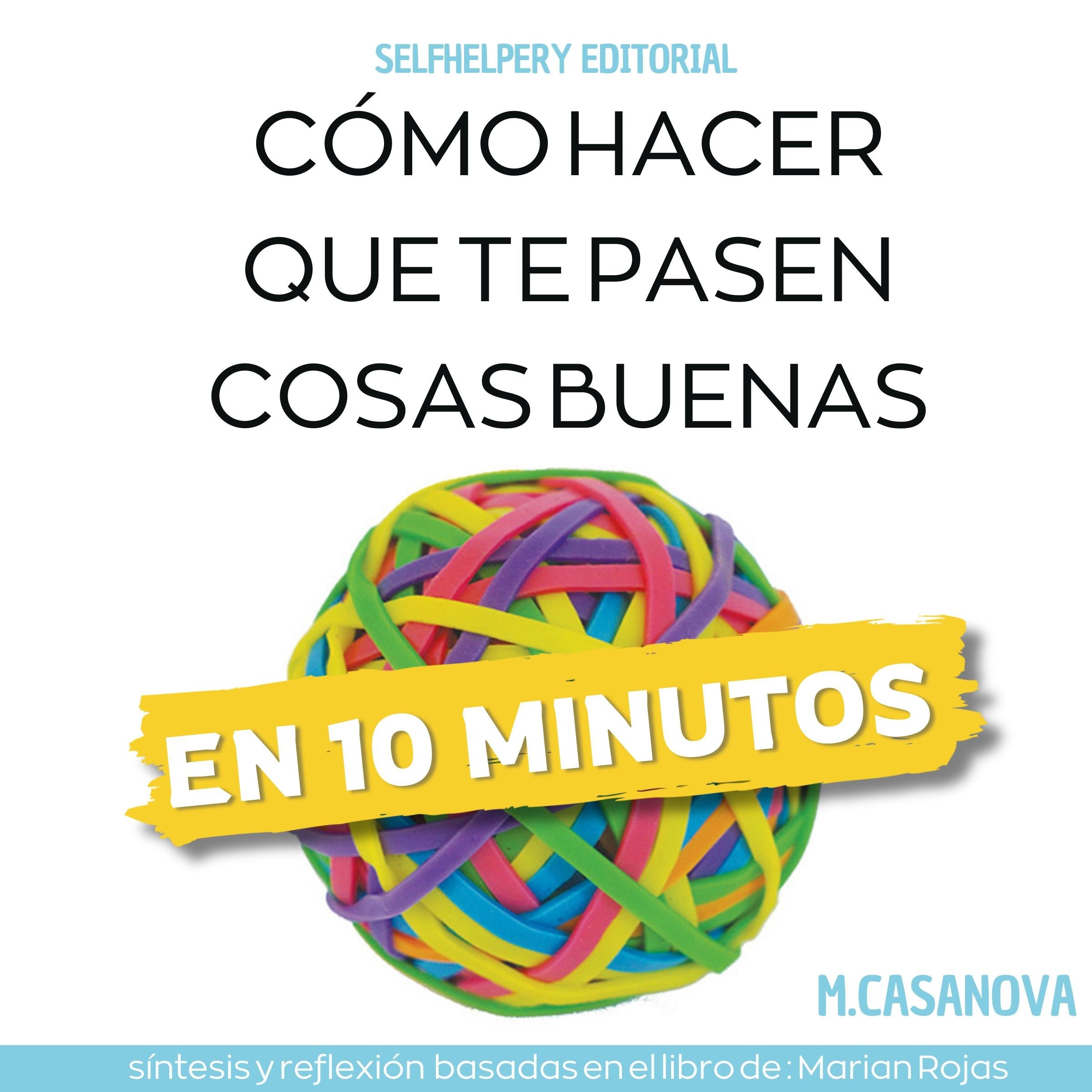 Como hacer que te pasen cosas buenas - En 10 Minutos